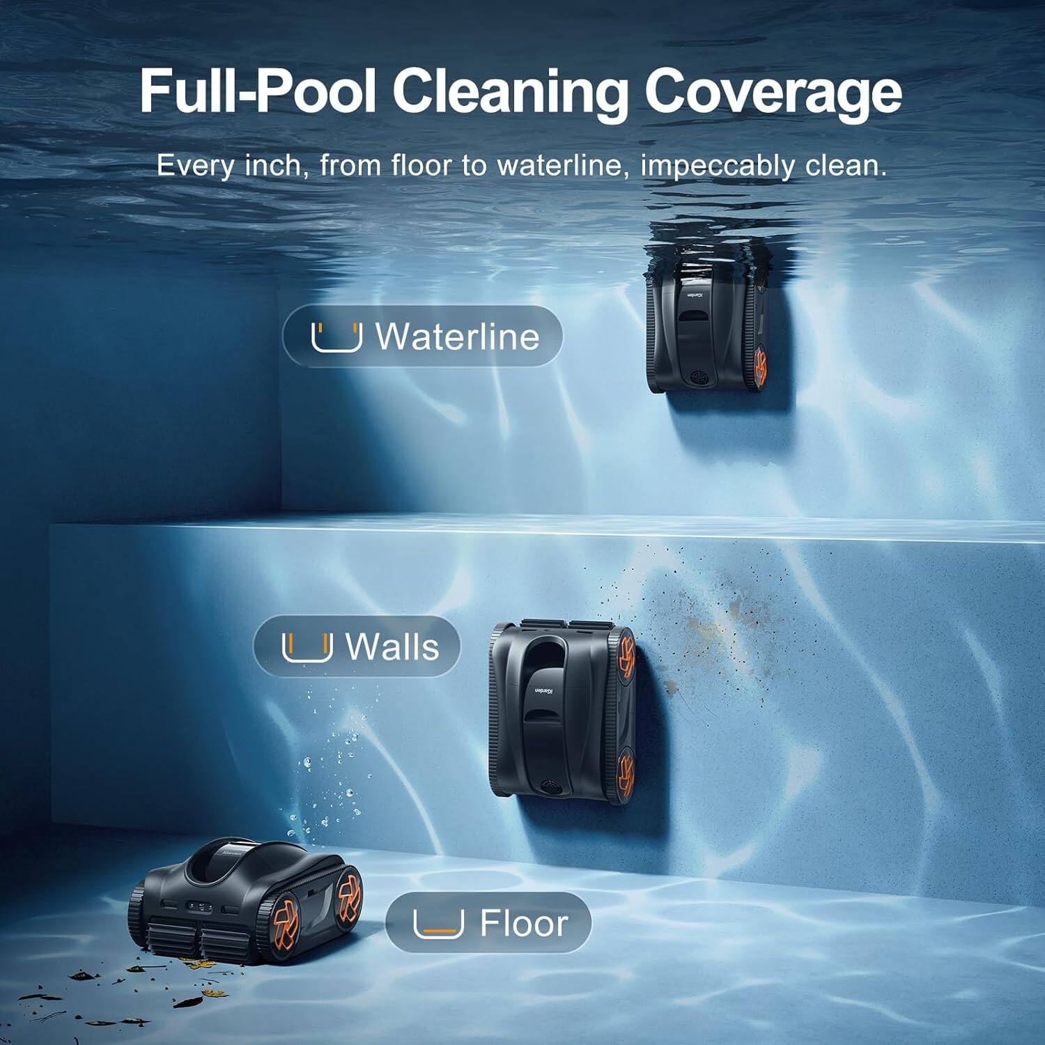 Full-Pool Cleaning Coverage  
Every inch, from floor to waterline, impeccably clean.  
Waterline  
Walls  
Floor