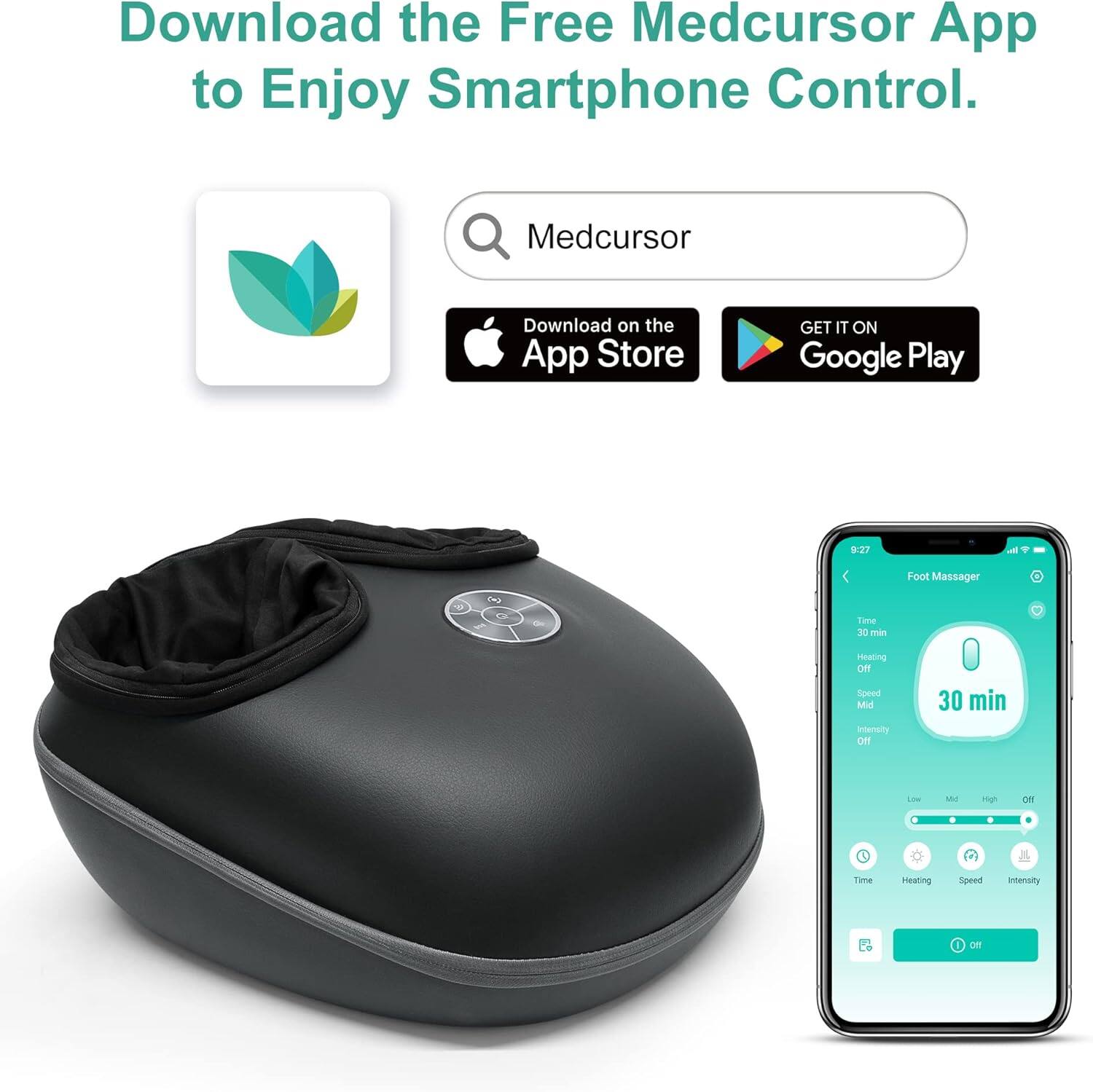 Download the Free Medcursor App to Enjoy Smartphone Control. Medcursor Download on the App Store GET IT ON Google Play. 9:27 A Foot Massager. Time: 30 min. Heating: Off. Speed: Mid. Intensity: Off. Low - Mid - High. Time - Heating - Speed - Intensity. Off.