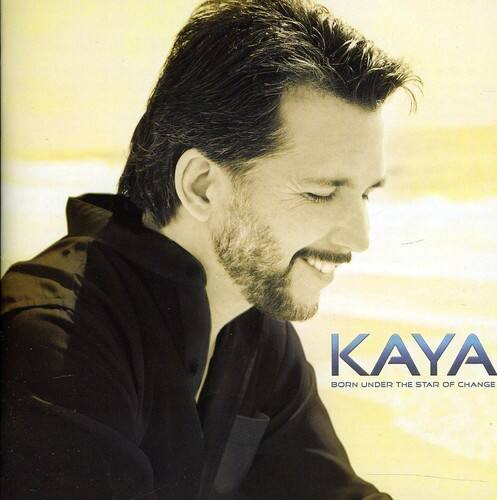 KAYA  
BORN UNDER THE STAR OF CHANGE