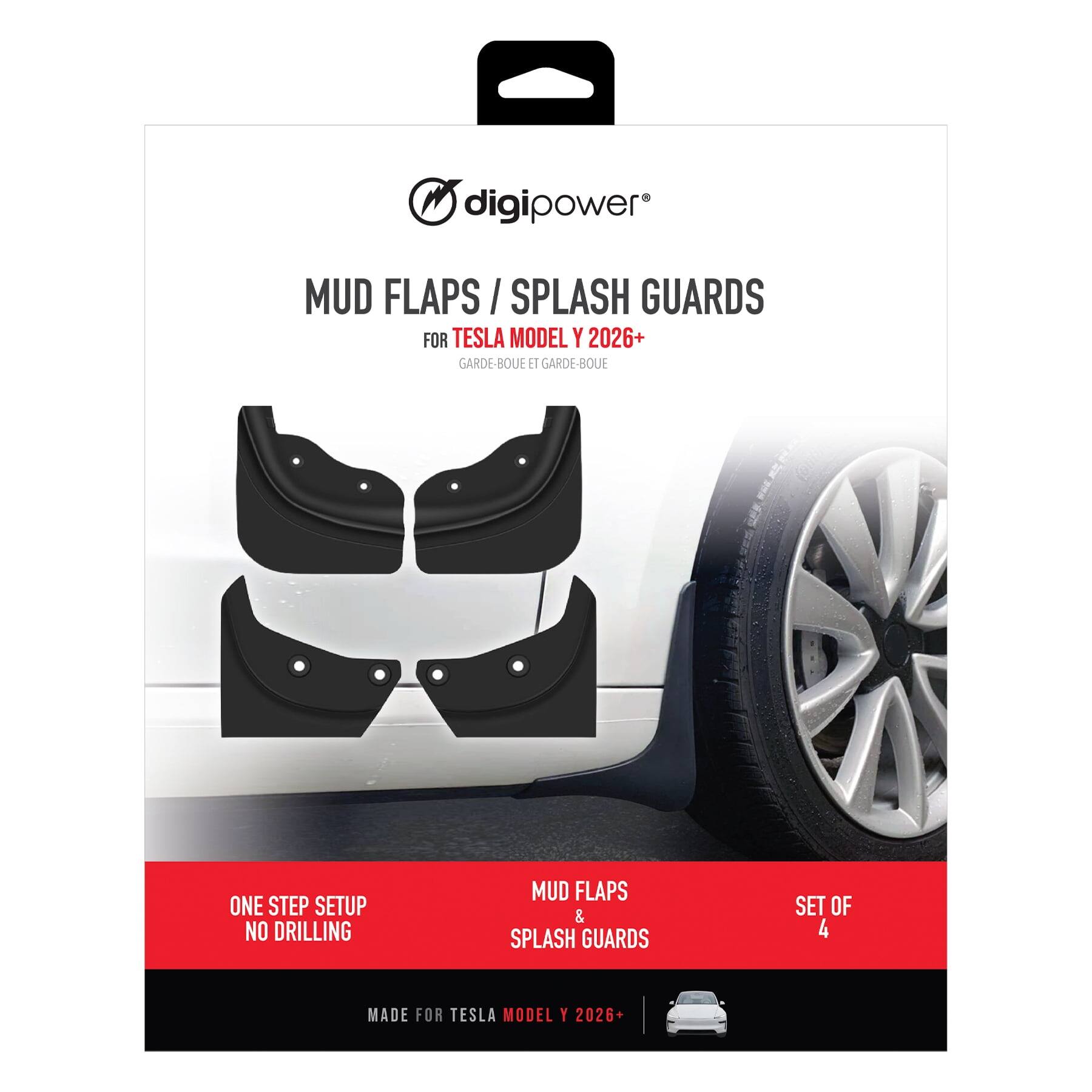 digipower

MUD FLAPS / SPLASH GUARDS FOR TESLA MODEL Y 2026+ GARDE-BOUE ET GARDE-BOUE

ONE STEP SETUP NO DRILLING

MUD FLAPS & SPLASH GUARDS

SET OF 4

MADE FOR TESLA MODEL Y 2026+