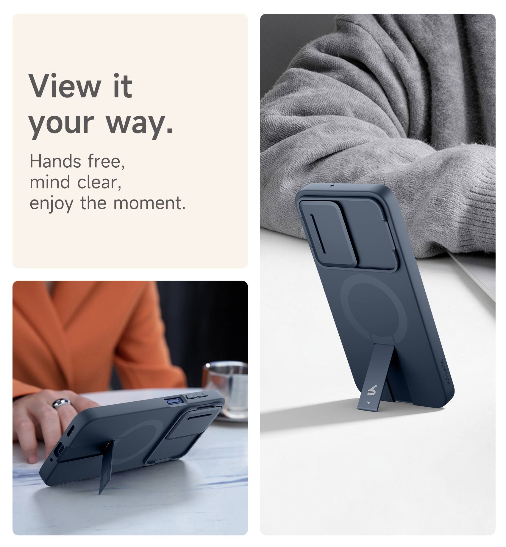 View it your way.  
Hands free, mind clear, enjoy the moment.