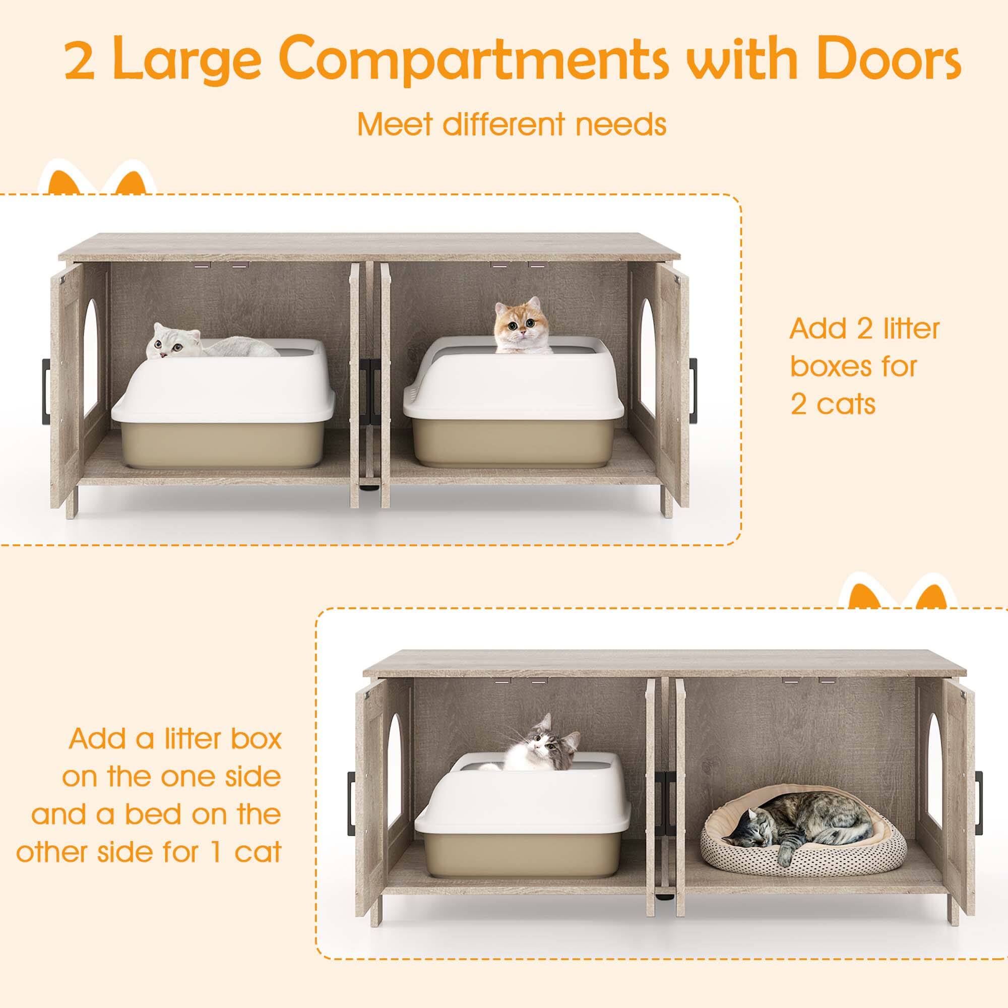2 Large Compartments with Doors  
Meet different needs  

Add 2 litter boxes for 2 cats  

Add a litter box on the one side and a bed on the other side for 1 cat