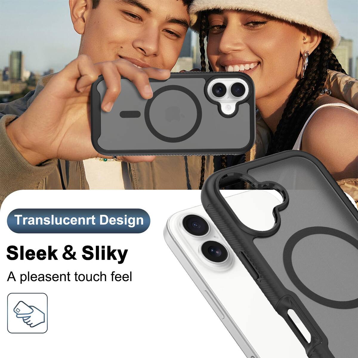 Translucent Design  
Sleek & Silky  
A pleasant touch feel