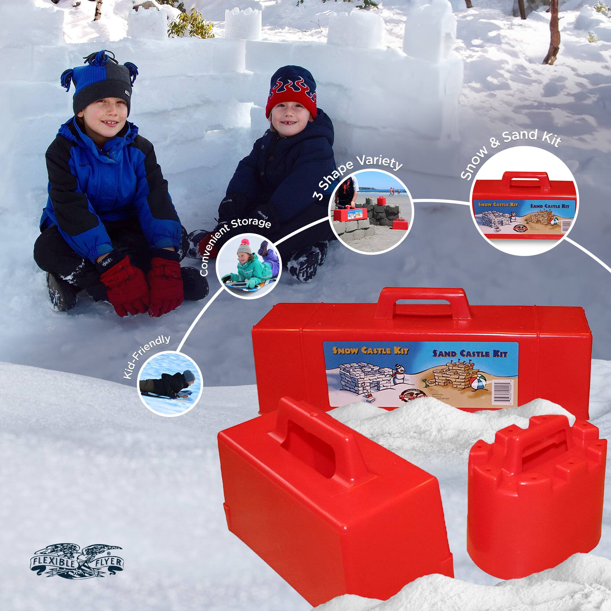 - 5 Storage
- Convenient
- Kid-Friendly
- Variety
- Shape
- 3
- SNOW CASTLE KIT & Sand Kit
- Snow & Sand Kit
- FLEXIBLE FLYER