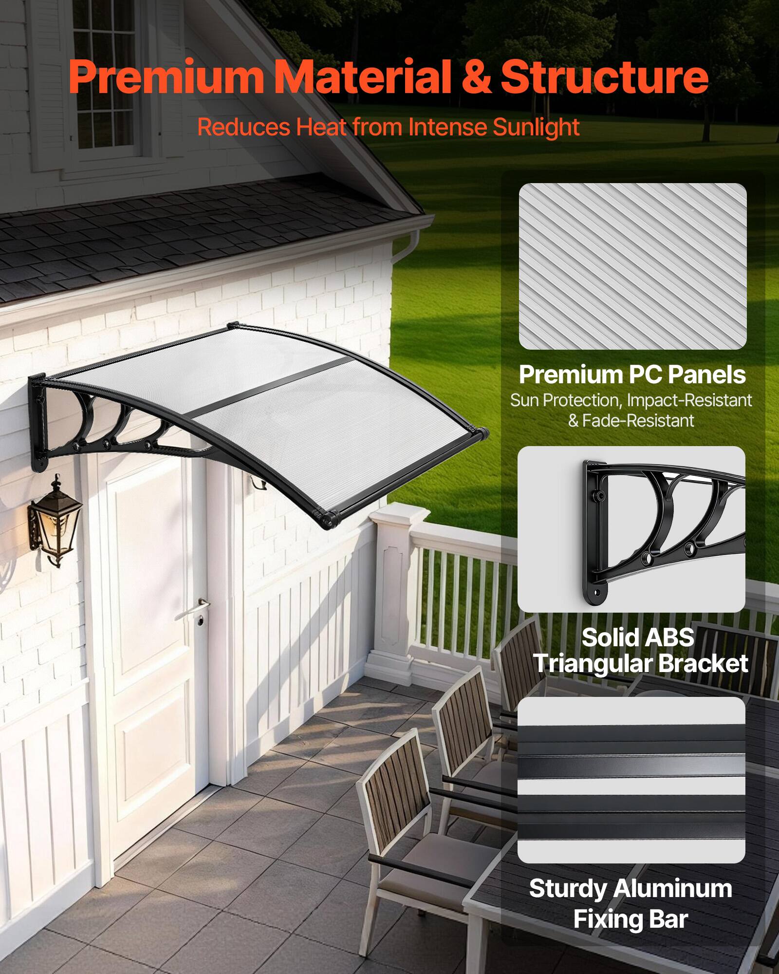 Premium Material & Structure  
Reduces Heat from Intense Sunlight  

Premium PC Panels  
Sun Protection, Impact-Resistant & Fade-Resistant  

Solid ABS Triangular Bracket  

Sturdy Aluminum Fixing Bar