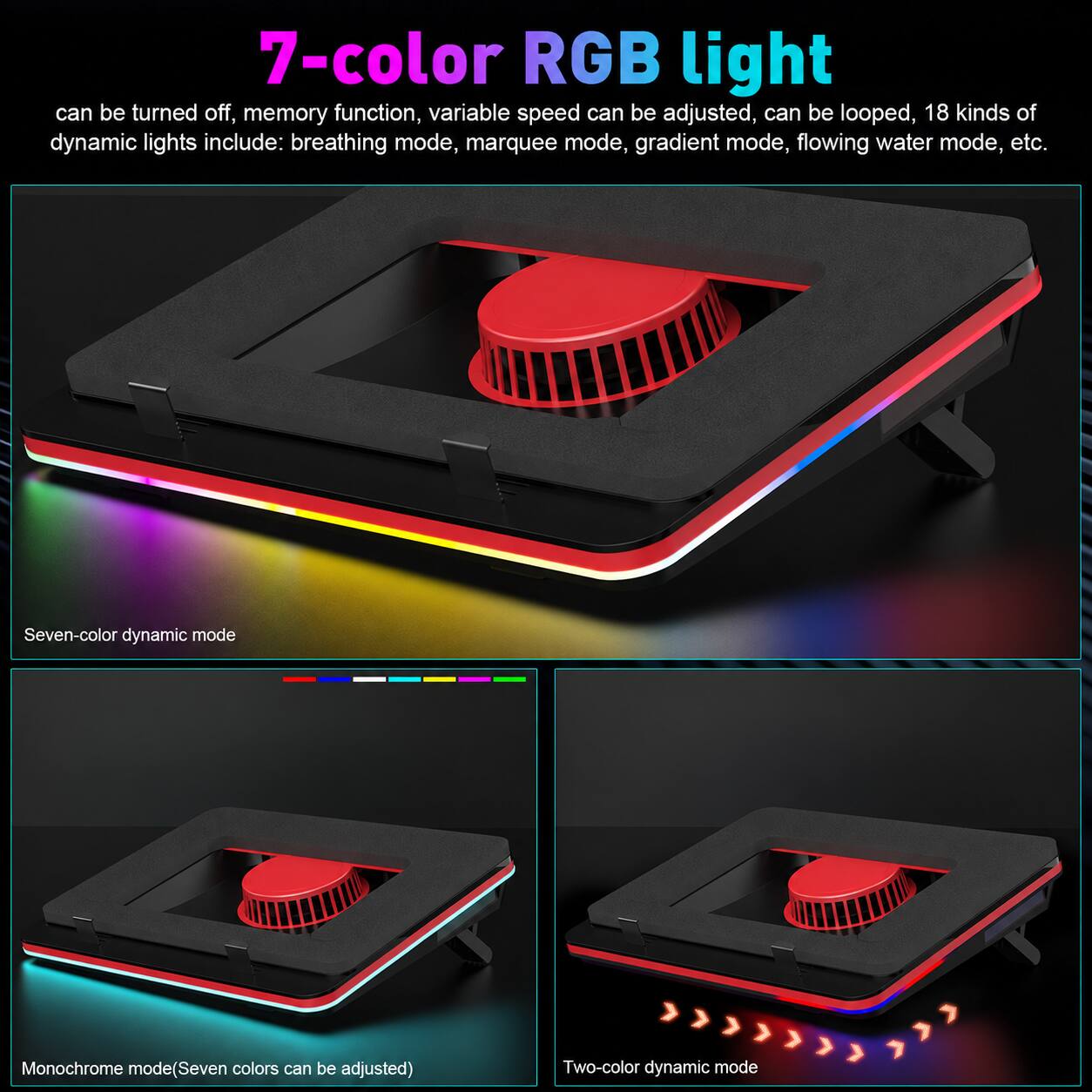 7-color RGB light can be turned off, memory function, variable speed can be adjusted, can be looped, 18 kinds of dynamic lights include: breathing mode, marquee mode, gradient mode, flowing water mode, etc.

Seven-color dynamic mode

Monochrome mode (Seven colors can be adjusted)

Two-color dynamic mode