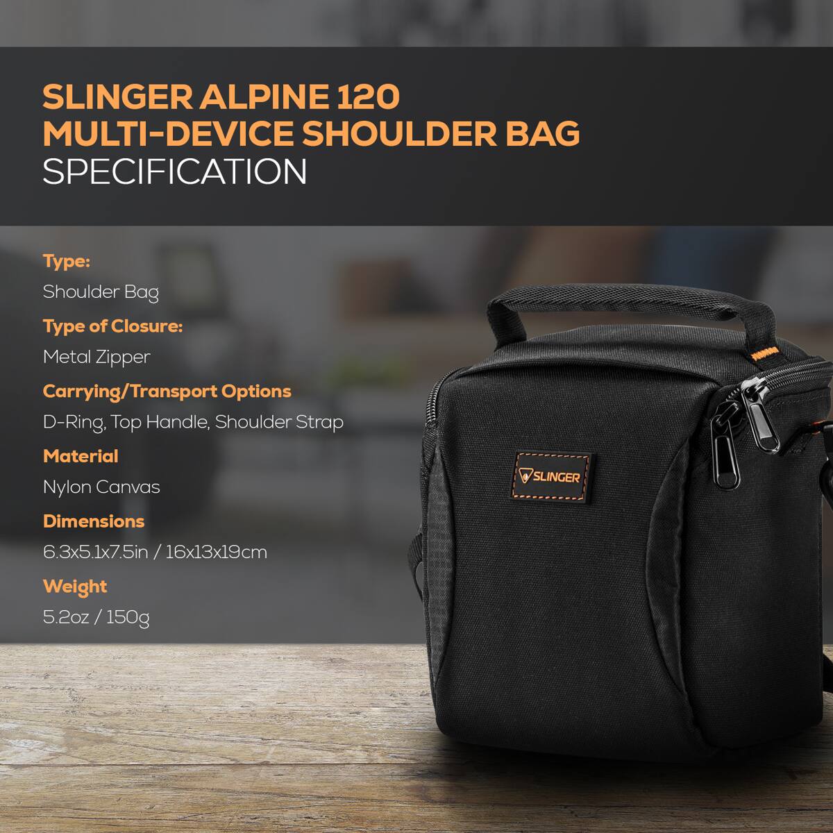 SLINGER ALPINE 120 MULTI-DEVICE SHOULDER BAG SPECIFICATION

Type: Shoulder Bag
Type of Closure: Metal Zipper
Carrying/Transport Options: D-Ring, Top Handle, Shoulder Strap
Material: Nylon Canvas
Dimensions: 6.3x5.1x7.5in / 16x13x19cm
Weight: 5.2oz / 150g