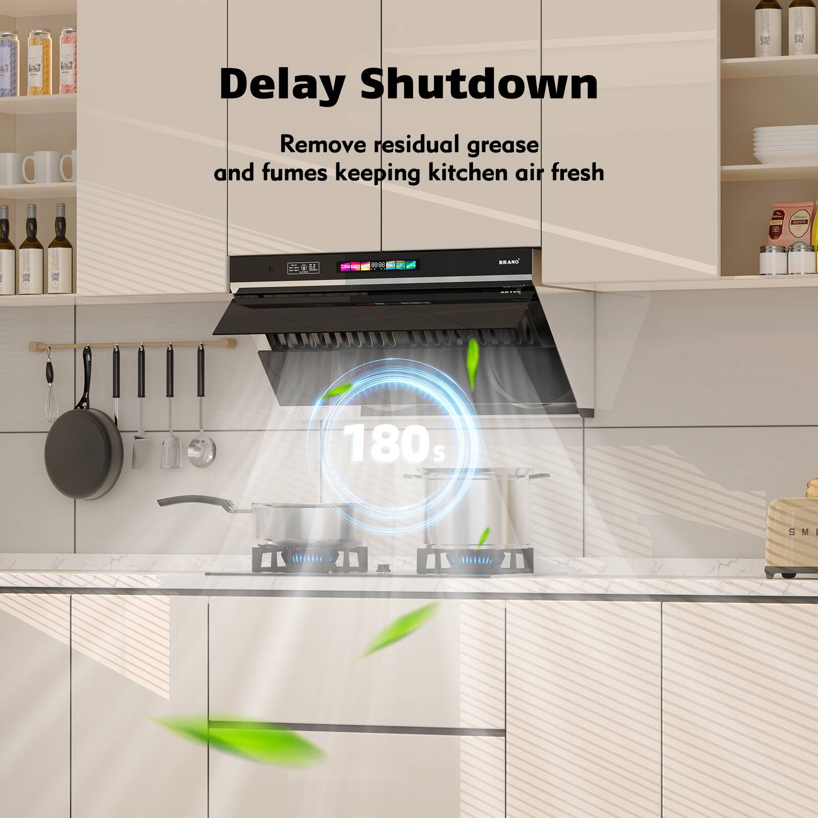 Delay Shutdown  
Remove residual grease and fumes keeping kitchen air fresh  
180s