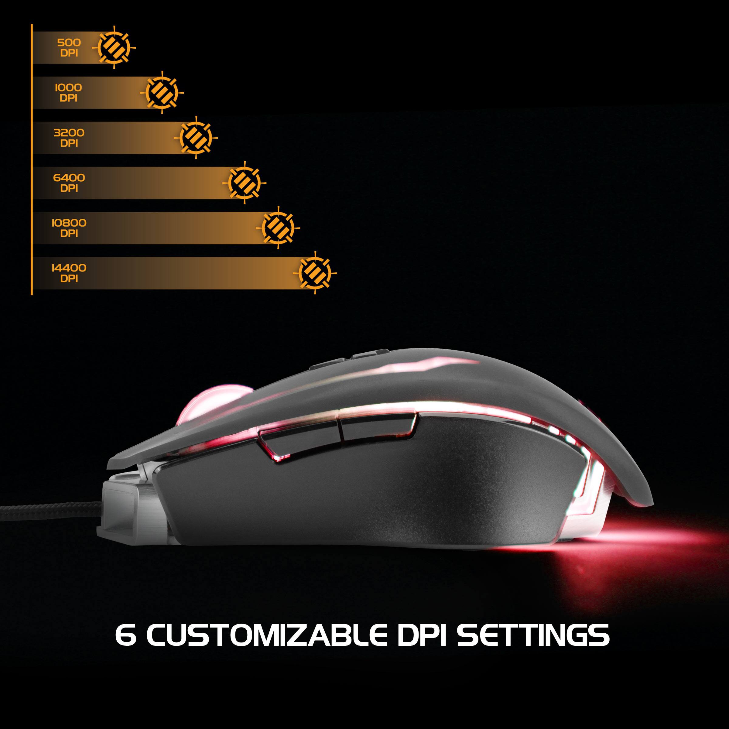 500 DPI  
1000 DPI  
3200 DPI  
6400 DPI  
10800 DPI  
14400 DPI  

6 CUSTOMIZABLE DPI SETTINGS