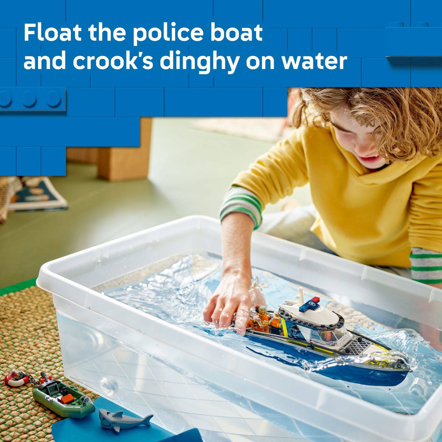 Float the police boat and crook's dinghy on water