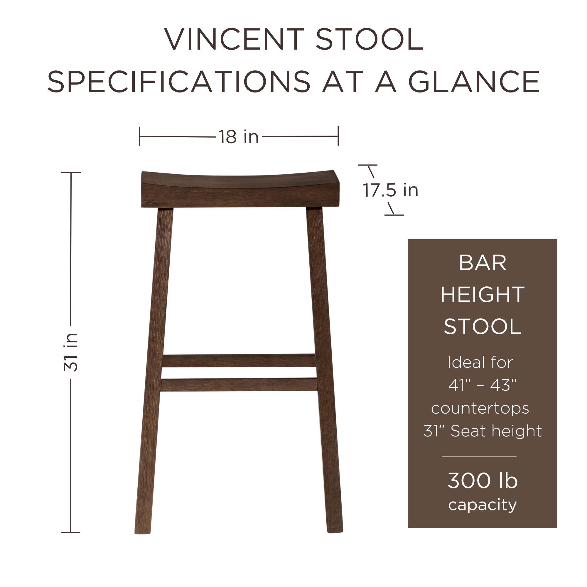 VINCENT STOOL SPECIFICATIONS AT A GLANCE

- 18 in (width)
- 17.5 in (depth)
- 31 in (height)

BAR HEIGHT STOOL
- Ideal for 41" - 43" countertops
- 31" seat height
- 300 lb capacity