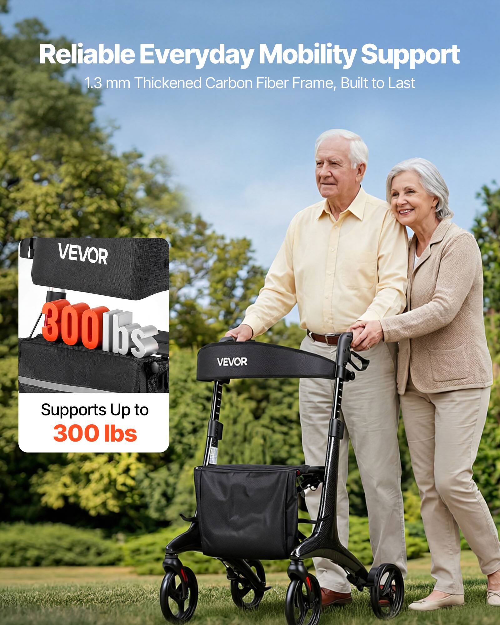 Reliable Everyday Mobility Support  
1.3 mm Thickened Carbon Fiber Frame, Built to Last  

VEVOR  
Supports Up to 300 lbs