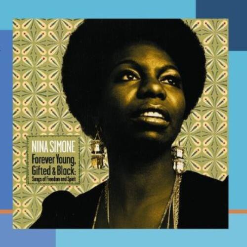 NINA SIMONE  
Forever Young, Gifted & Black  
Songs of Freedom and Spirit