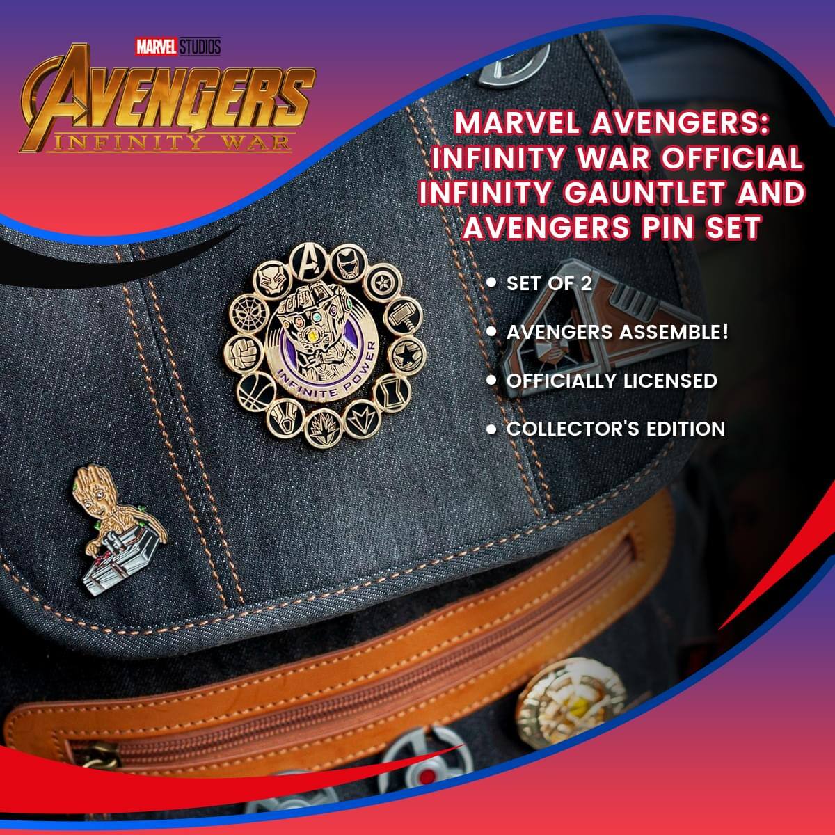 MARVEL STUDIOS AVENGERS INFINITY WAR

MARVEL AVENGERS: INFINITY WAR OFFICIAL INFINITY GAUNTLET AND AVENGERS PIN SET

- SET OF 2
- AVENGERS ASSEMBLE!
- OFFICIALLY LICENSED
- COLLECTOR'S EDITION