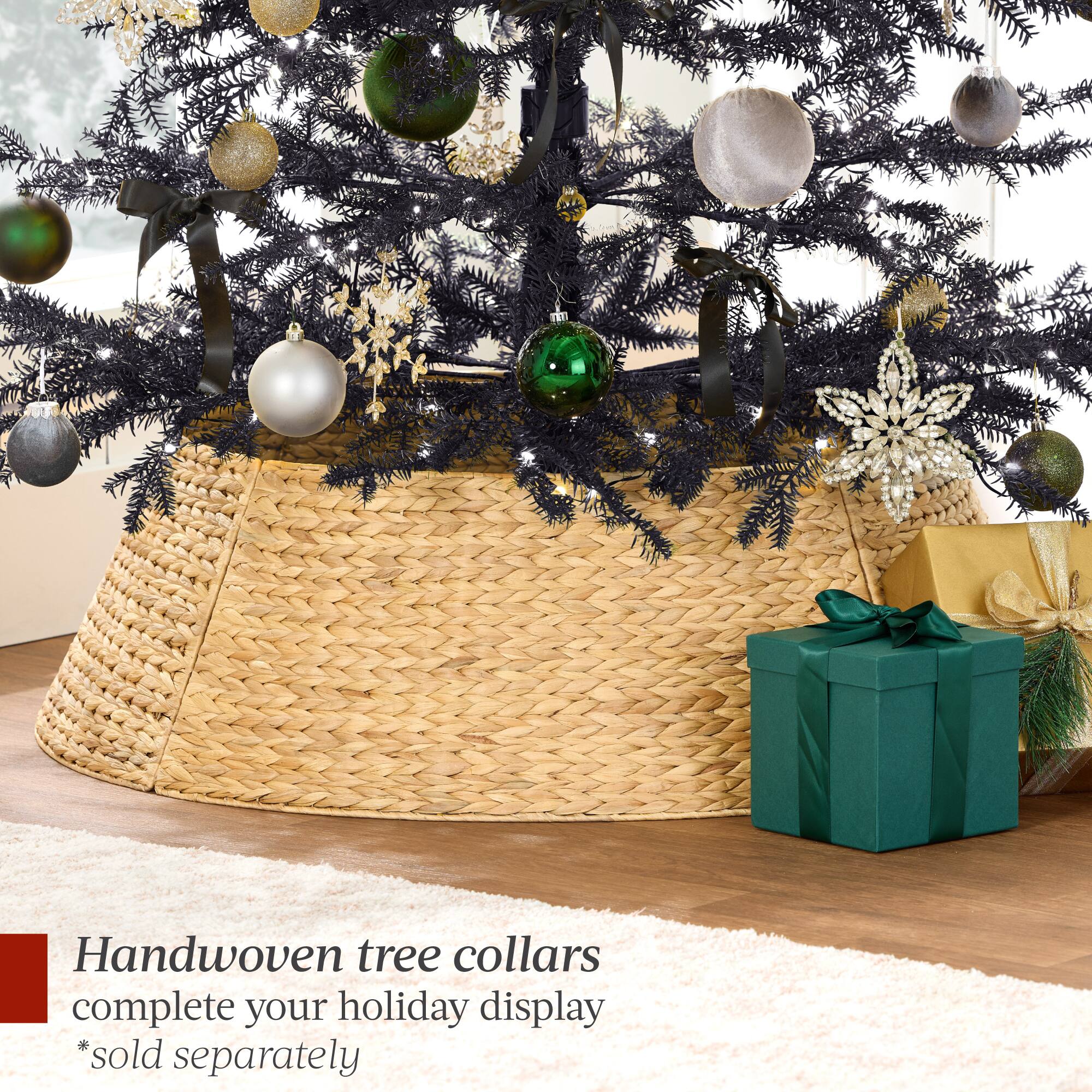 Handwoven tree collars complete your holiday display  
*sold separately