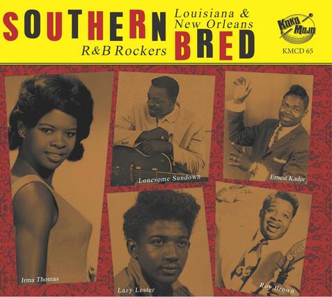 Southern
R&B Rockers
Louisiana & New Orleans
BRED
Koko Mojo
KMCD 65
Irma Thomas
Lonesome Sundown
Ernest Kador
Lazy Lester
Roy Brown