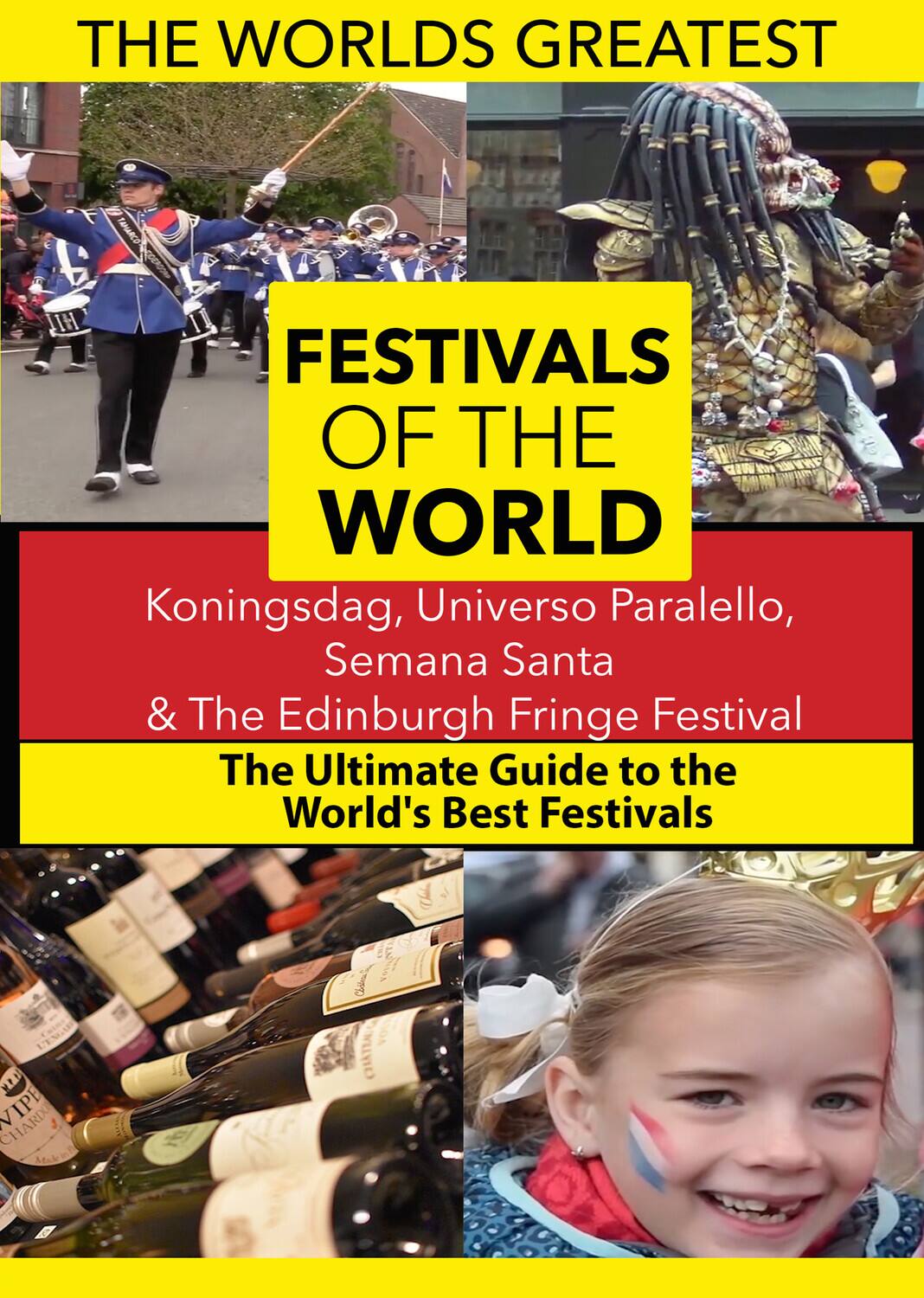 The World's Best Festivals: Koningsdag, Universo Paralello, Semana Santa & The Edinburgh Fringe Festival  - DVD