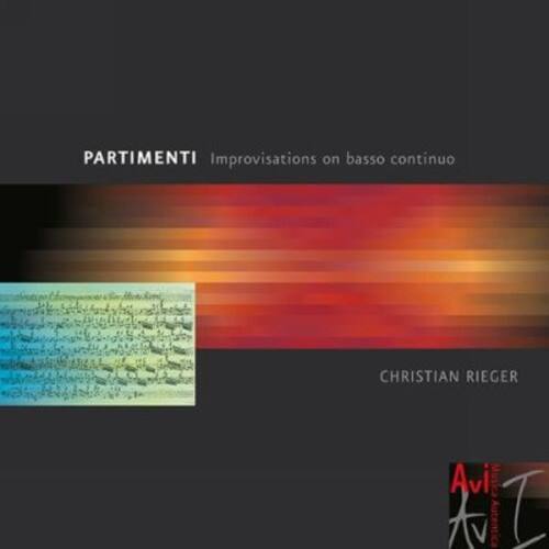 PARTIMENTI  
Improvisations on basso continuo  

CHRISTIAN RIEGER  

Avi Musica  
Autentica