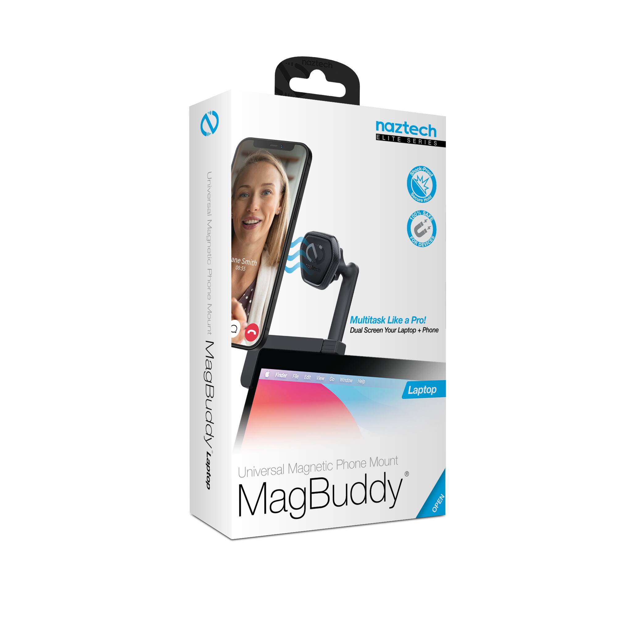 naztech ELITE SERIES  
Universal Magnetic Phone Mount  
MagBuddy  
Multitask Like a Pro!  
Dual Screen Your Laptop + Phone