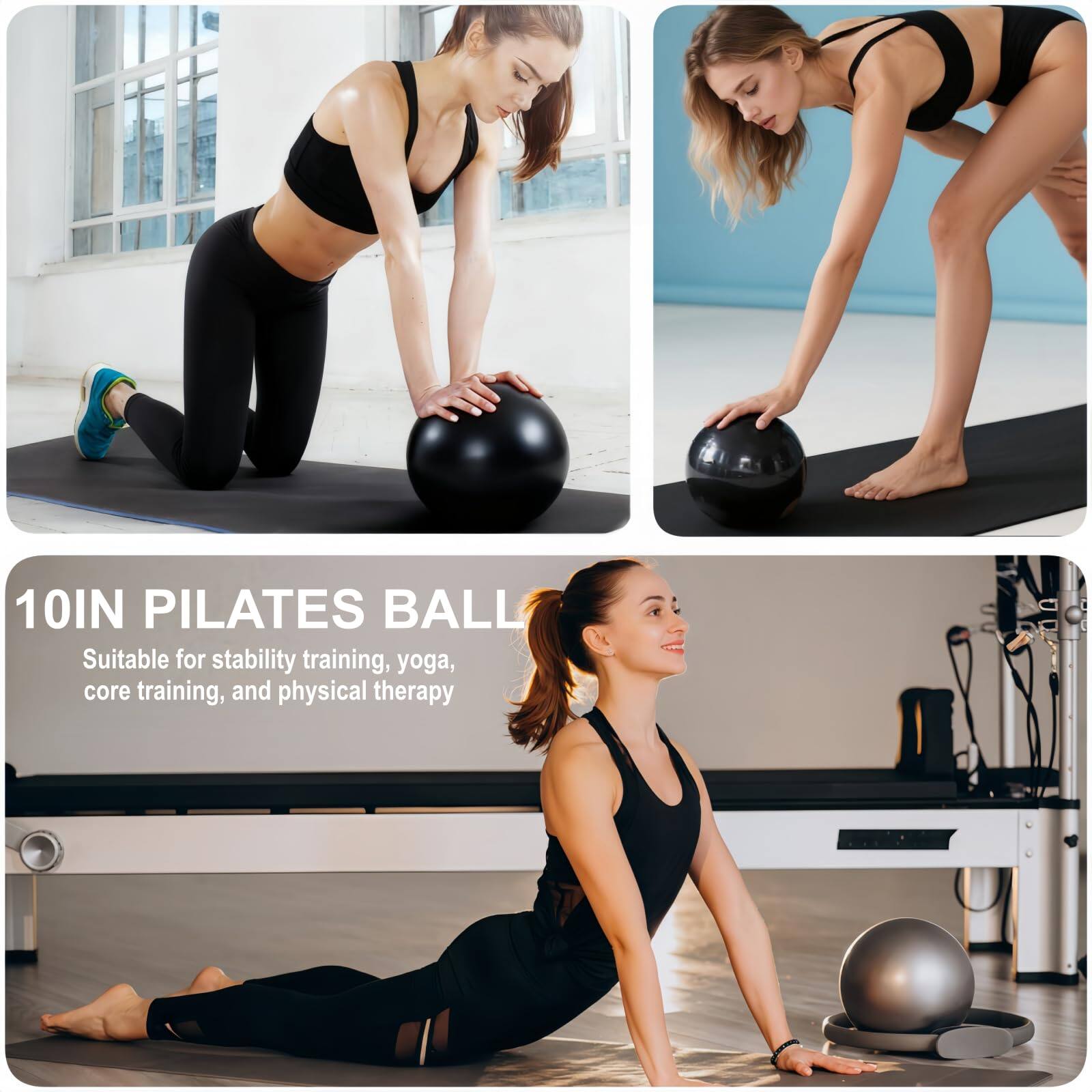 10IN PILATES BALL  
Suitable for stability training, yoga, core training, and physical therapy