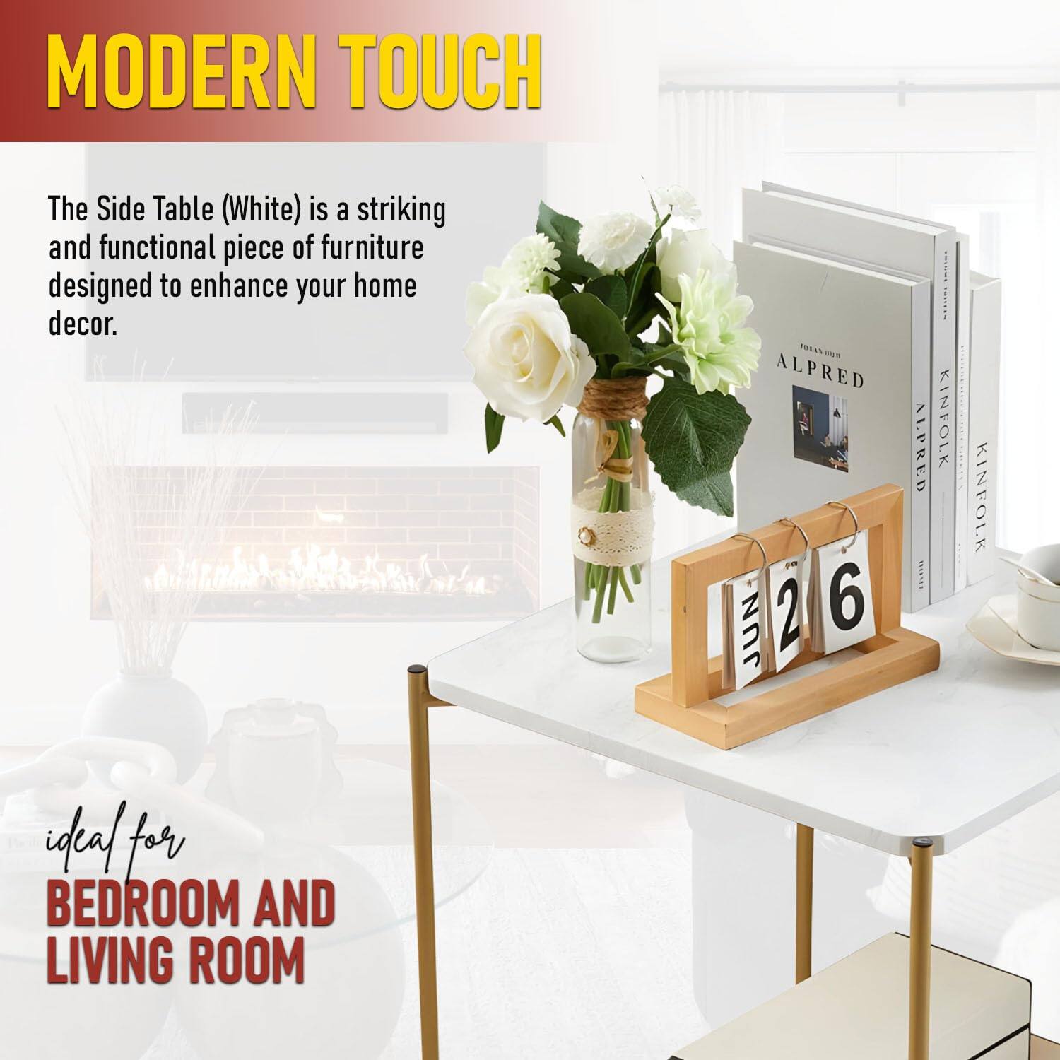 MODERN TOUCH

The Side Table (White) is a striking and functional piece of furniture designed to enhance your home decor.

ideal for BEDROOM AND LIVING ROOM