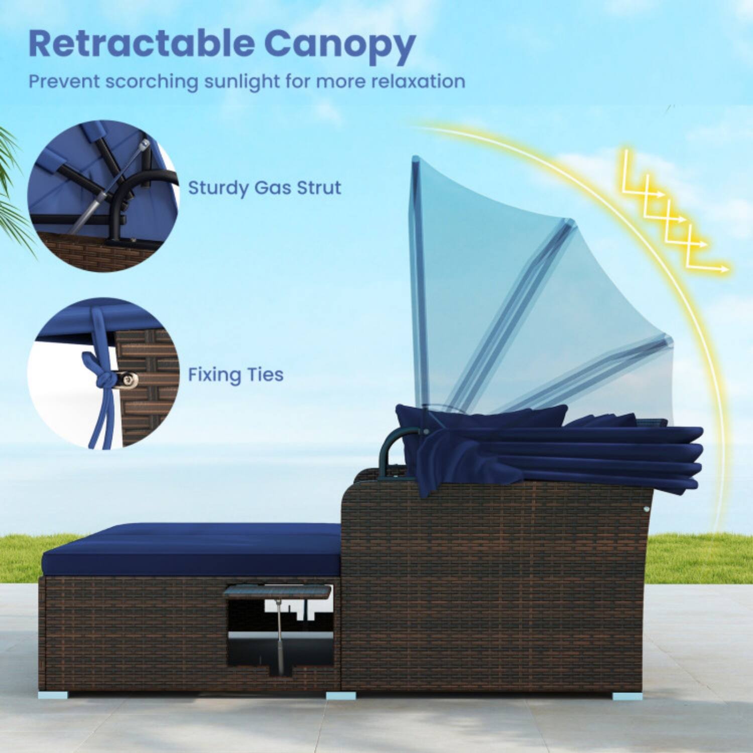 Retractable Canopy  
Prevent scorching sunlight for more relaxation  

Sturdy Gas Strut  
Fixing Ties