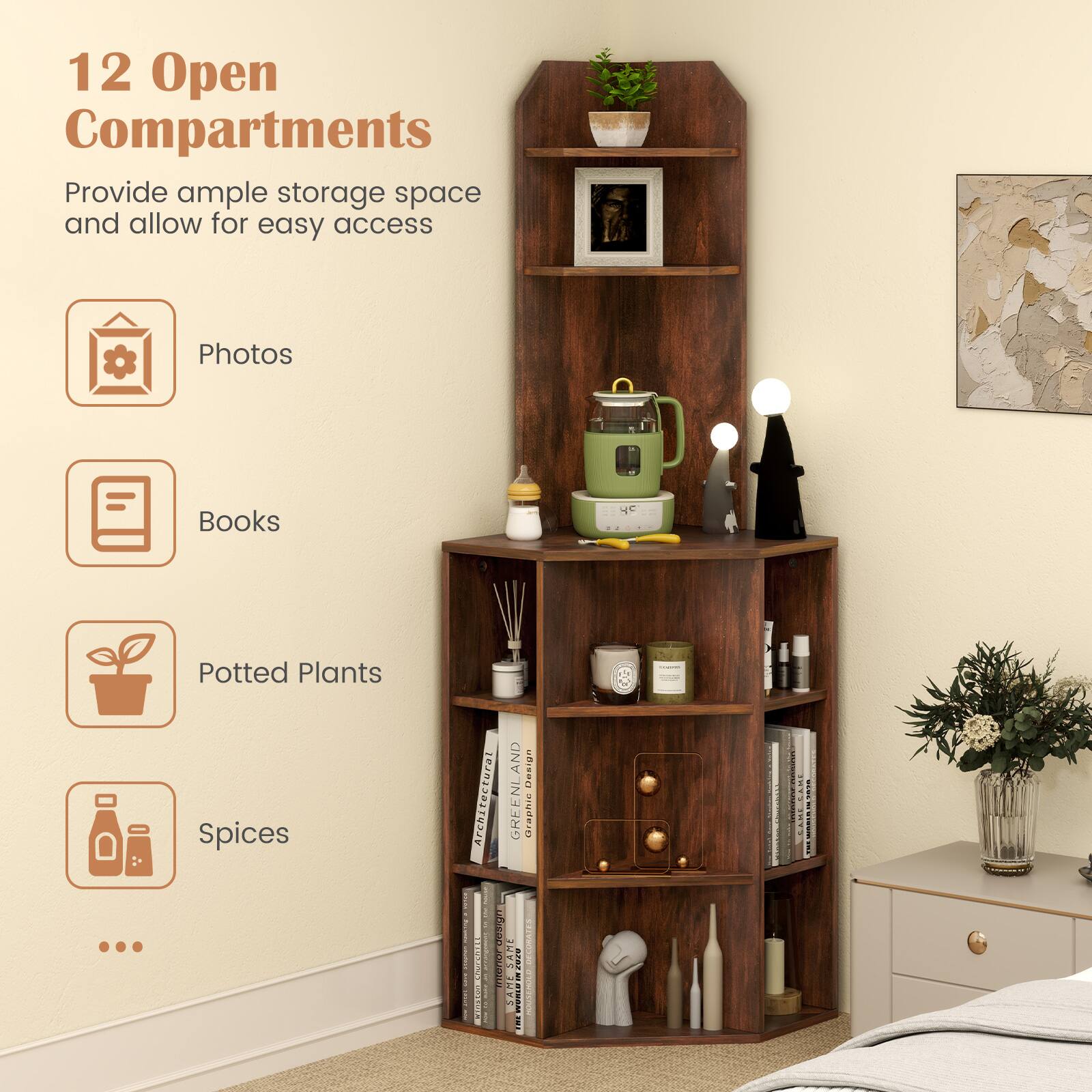 12 Open Compartments
Provide ample storage space and allow for easy access
Photos
Books
Potted Plants
Spices