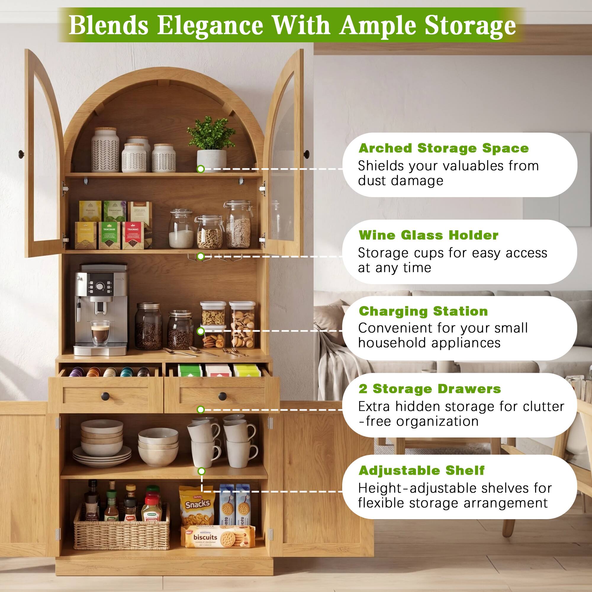 Blends Elegance With Ample Storage

- Arched Storage Space: Shields your valuables from dust damage
- Wine Glass Holder: Storage cups for easy access at any time
- Charging Station: Convenient for your small household appliances
- 2 Storage Drawers: Extra hidden storage for clutter-free organization
- Adjustable Shelf: Height-adjustable shelves for flexible storage arrangement