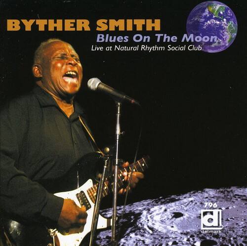 BYTHER SMITH  
Blues On The Moon  
Live at Natural Rhythm Social Club  

796  
delmark  

1996  
d  
delmark