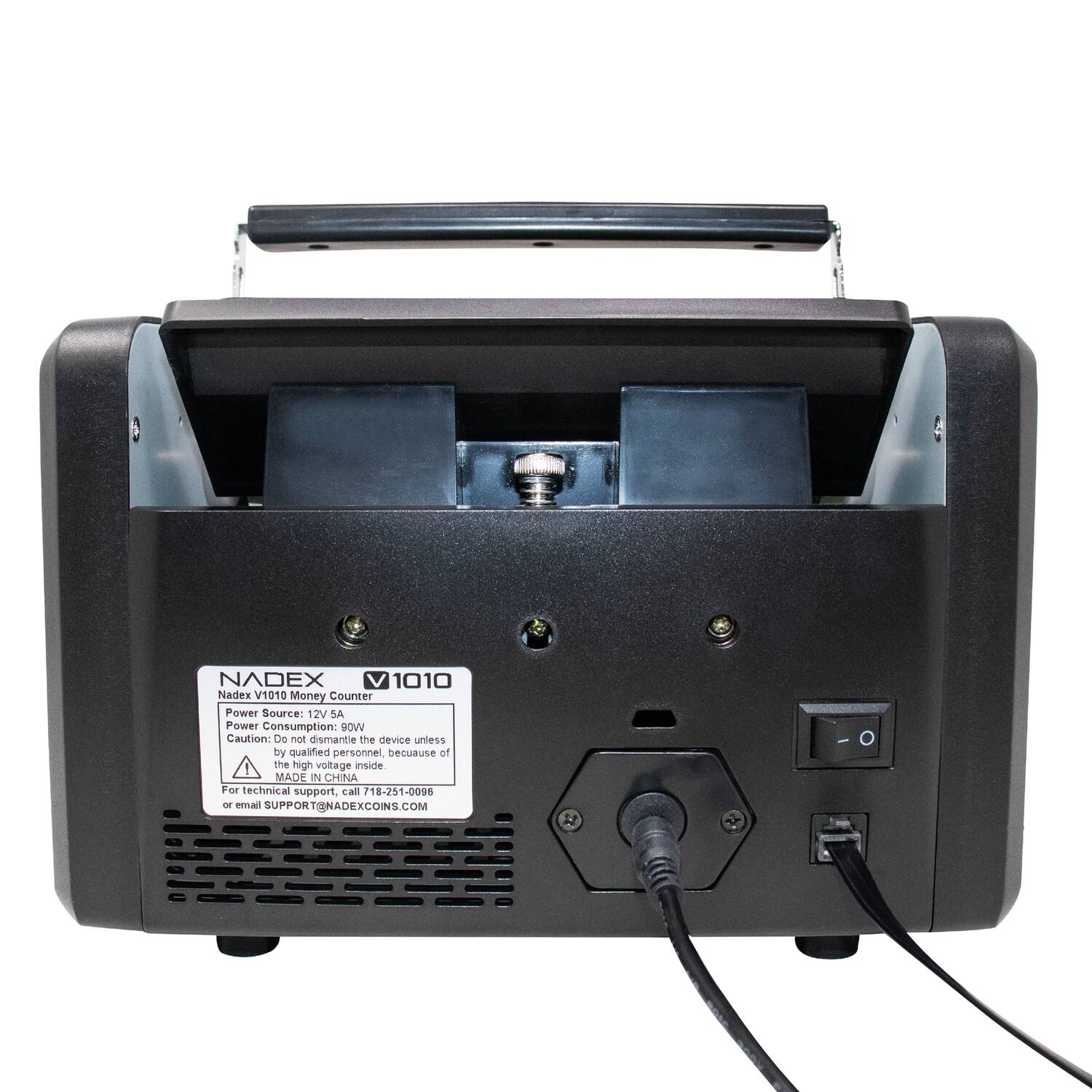 NADEX V1010  
Nadex V1010 Money Counter  
Power Source: 12V 5A  
Power Consumption: 80W  
Caution: Do not dismantle the device unless by qualified personnel because of the high voltage inside  
MADE IN CHINA  
For technical support, call 18-251-0098 or email SUPPORT@NADEXCOINS.COM