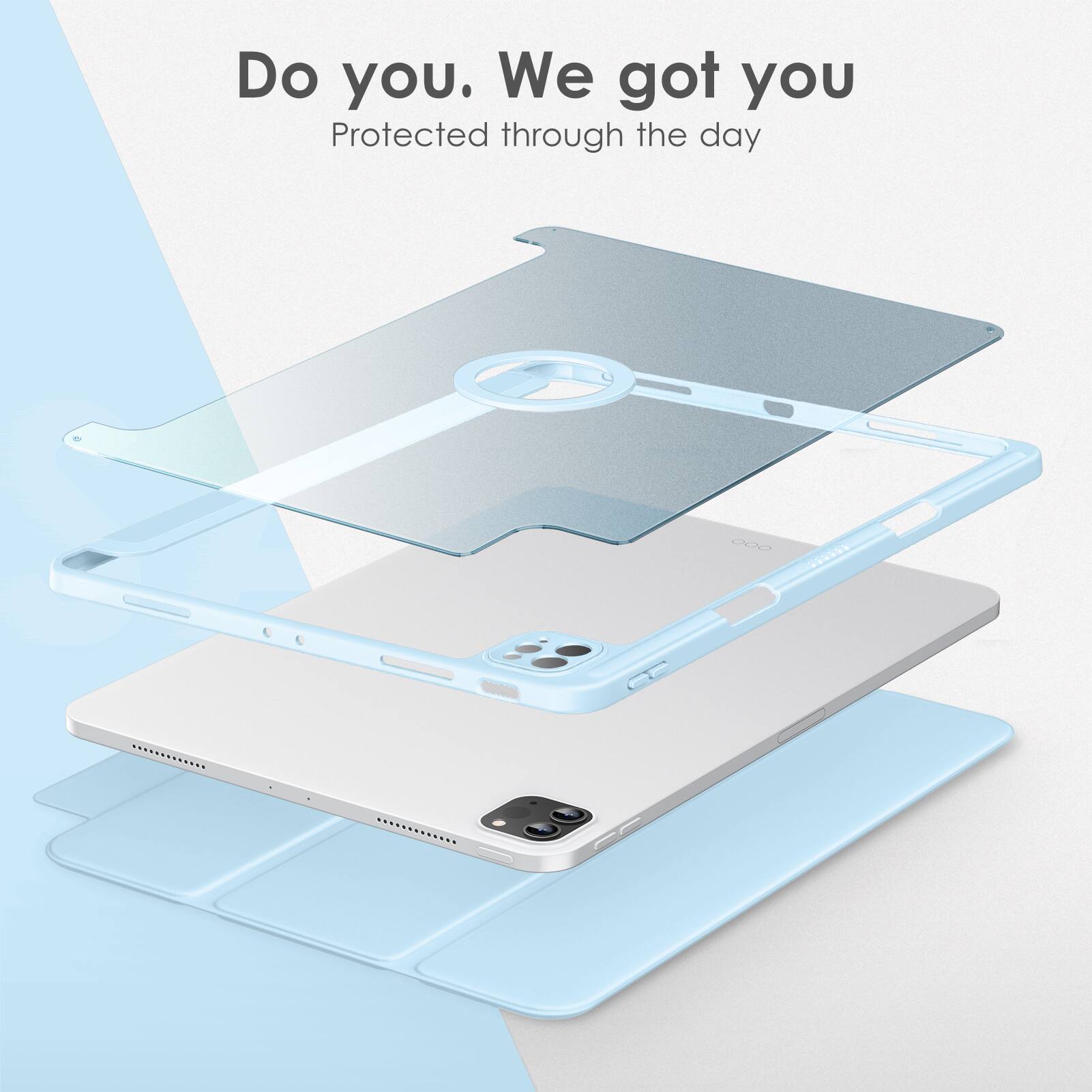 Do you. We got you  
Protected through the day