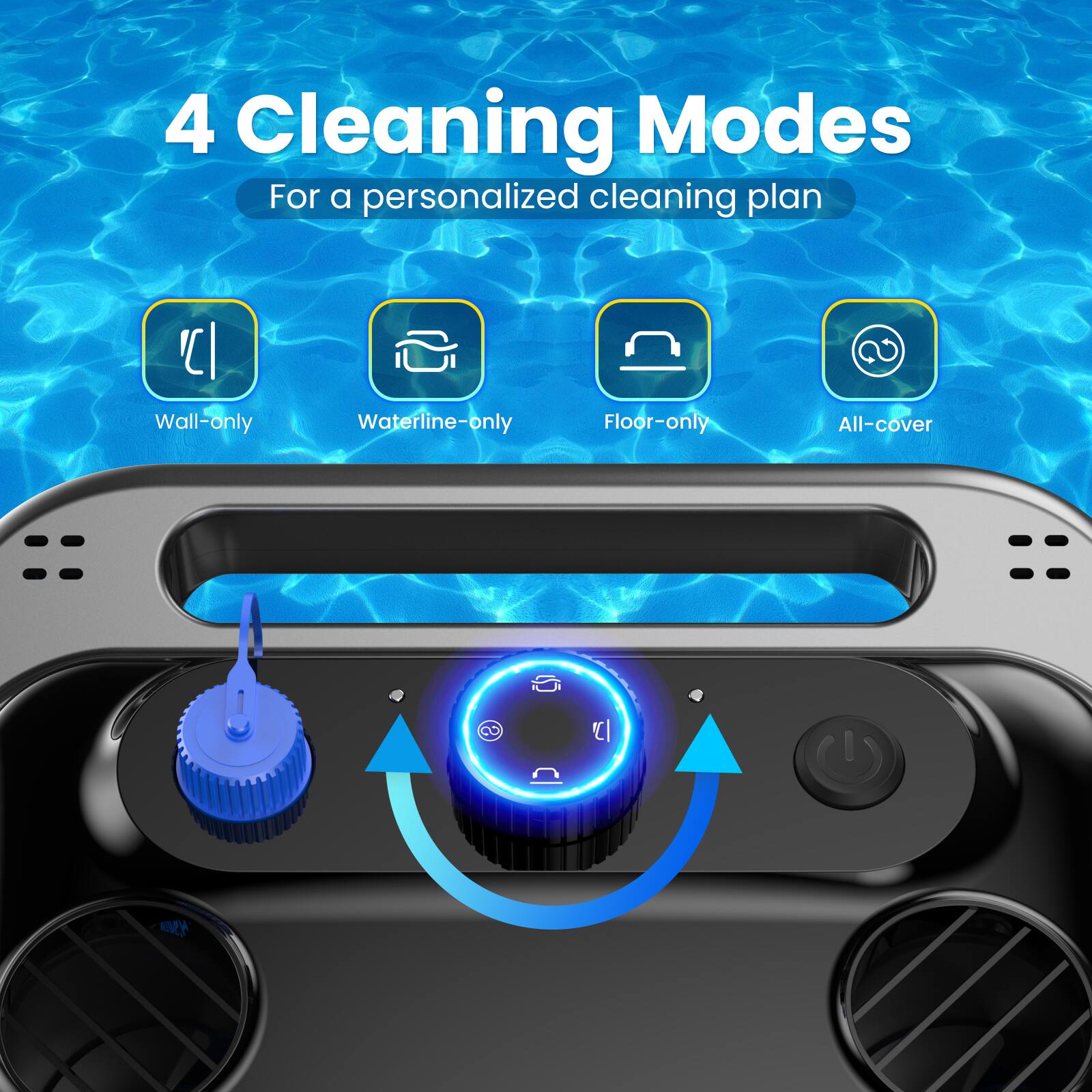 4 Cleaning Modes  
For a personalized cleaning plan  

- Wall-only  
- Waterline-only  
- Floor-only  
- All-cover