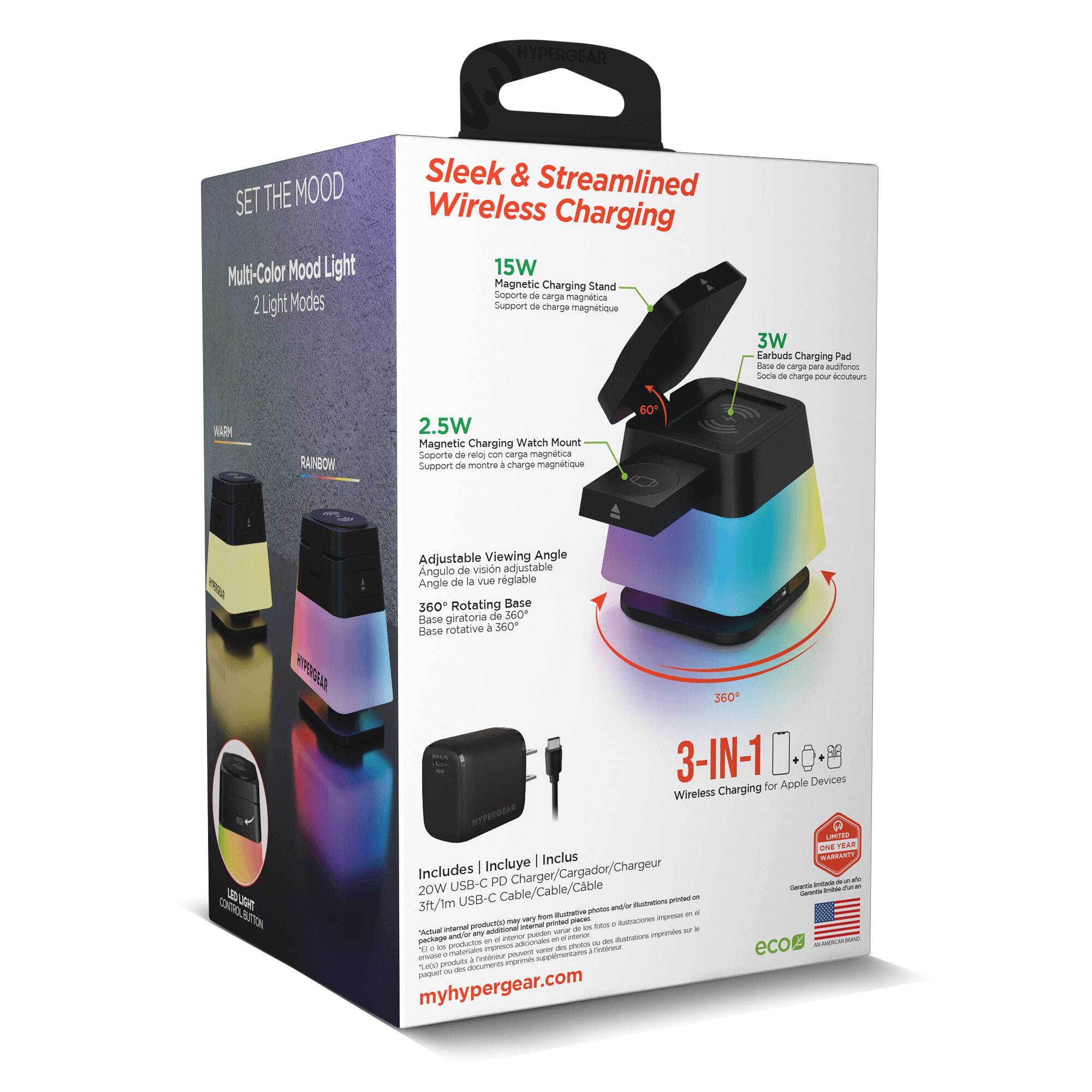 HYPERGEAR SET THE MOOD Multi-Color Mood Light 2 Light Modes Sleek & Streamlined Wireless Charging 15W Magnetic Charging Stand Seporte de carga magnética Support de charge magnétique 3W Earbuds Charging Pad Soporte de carga para auriculares Support de charge pour écouteurs 2.5W Magnetic Charging Watch Mount Soporte de reloj con carga magnética Support de montre à charge magnétique 360° Adjustable Viewing Angle Ángulo de visión ajustable Angle de la vue réglable 360° Rotating Base Base giratoria de 360 Base rotative à 360° 3-IN-1 Wireless Charging for Apple Devices Incluye Inclus Includes Charger/Cargador/Chargeur USB-C PD 20W Cable/Cable/Cable USB-C 3ft/1m - 1 metre - 1 mètre myhypergear.com