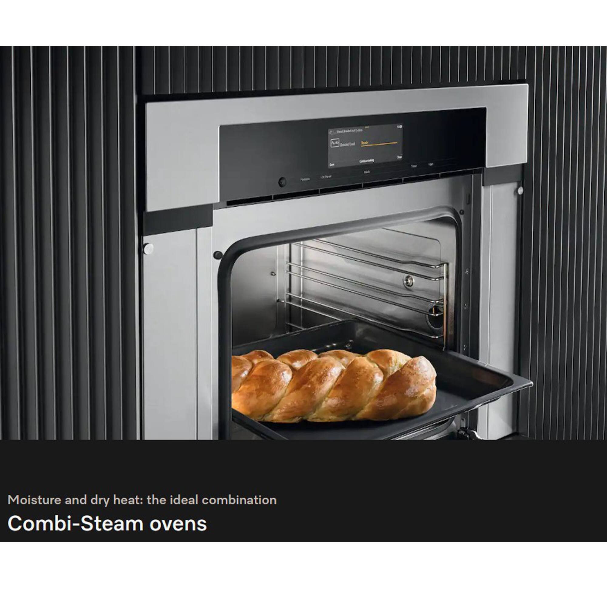 Moisture and dry heat: the ideal combination  
Combi-Steam ovens