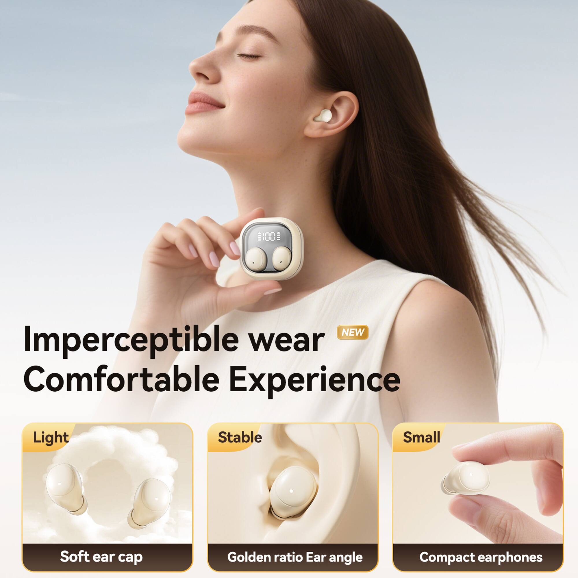 - BI00S NEW
- Imperceptible wear
- Comfortable Experience
- Light
- Stable
- Small
- Soft ear cap
- Golden ratio Ear angle
- Compact earphones