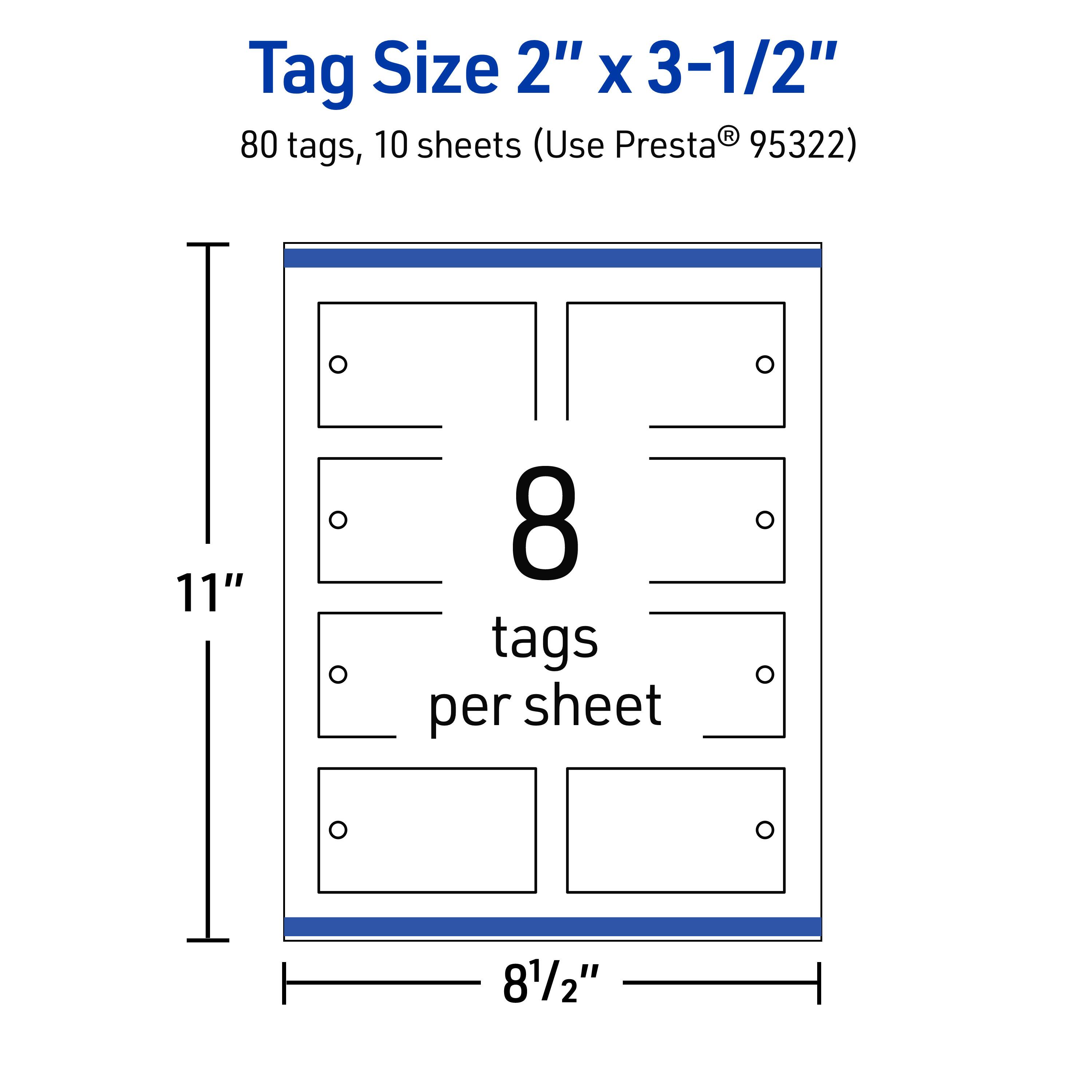 Tag Size 2" x 3-1/2"  
80 tags, 10 sheets (Use Presta® 95322)  
8 tags per sheet  
11"  
8½"