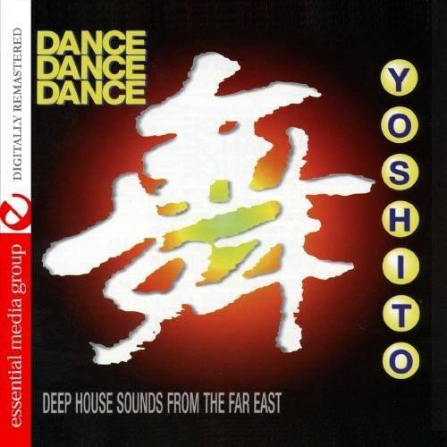 DANCE DANCE DANCE  
DIGITALLY REMASTERED  

YOSHI  

essential media group  

DEEP HOUSE SOUNDS FROM THE FAR EAST