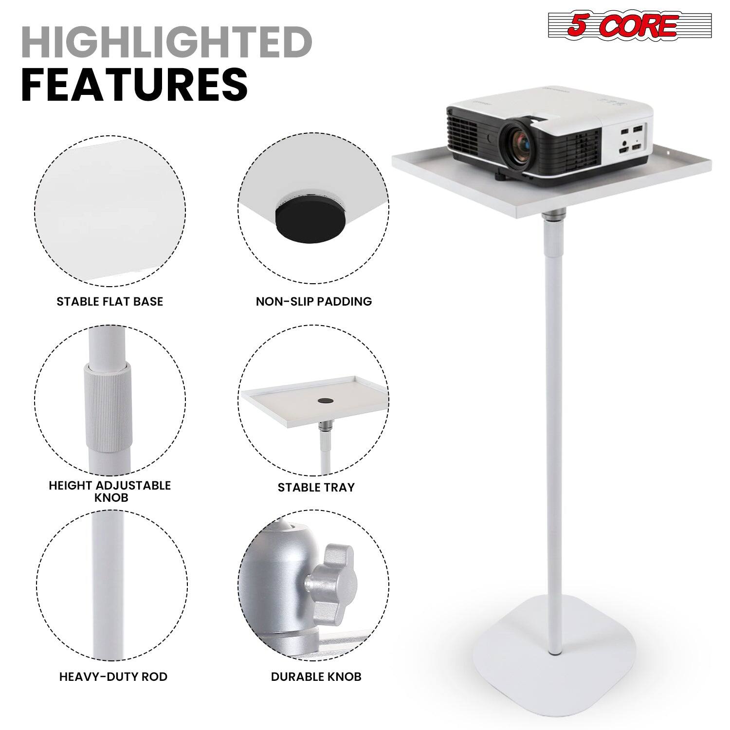 HIGHLIGHTED FEATURES  
5 CORE  
- STABLE FLAT BASE  
- NON-SLIP PADDING  
- HEIGHT ADJUSTABLE KNOB  
- STABLE TRAY  
- HEAVY-DUTY ROD  
- DURABLE KNOB