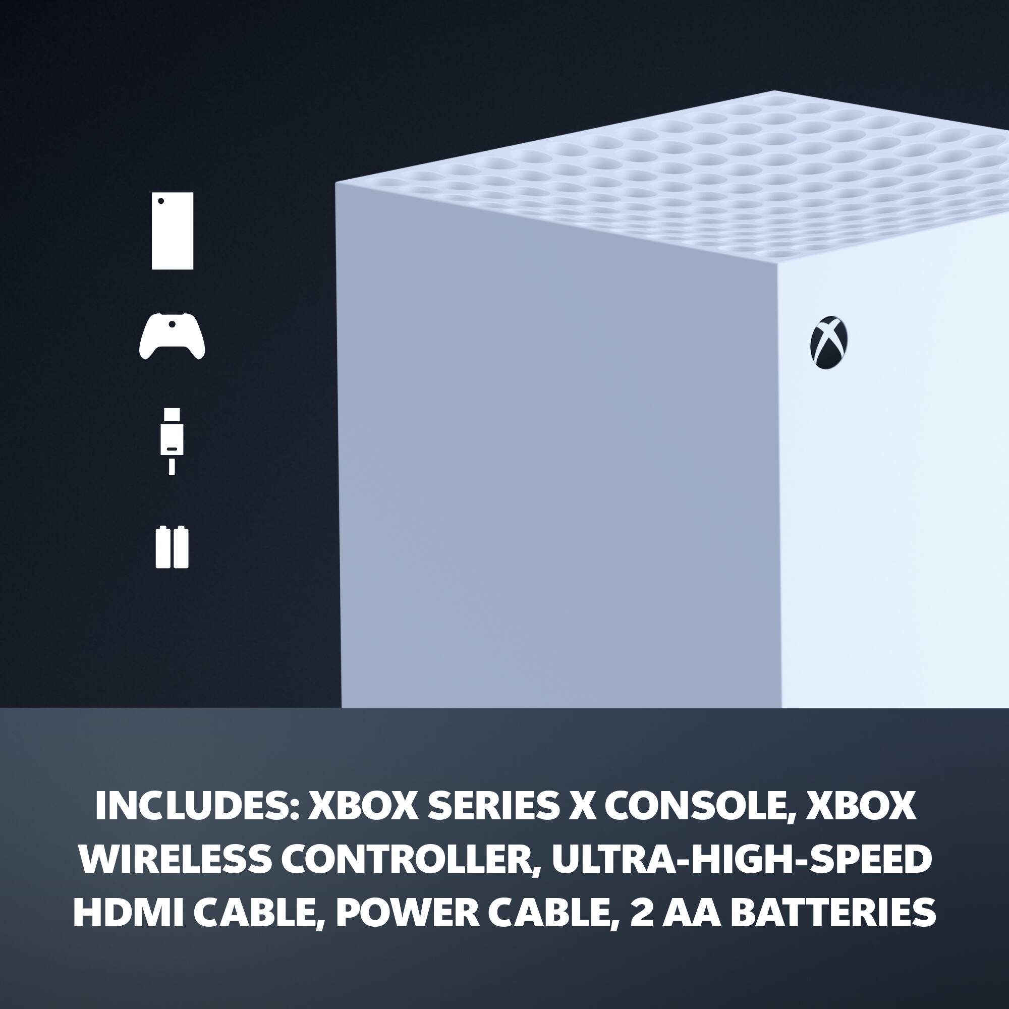 INCLUDES: XBOX SERIES X CONSOLE, XBOX WIRELESS CONTROLLER, ULTRA-HIGH-SPEED HDMI CABLE, POWER CABLE, 2 AA BATTERIES