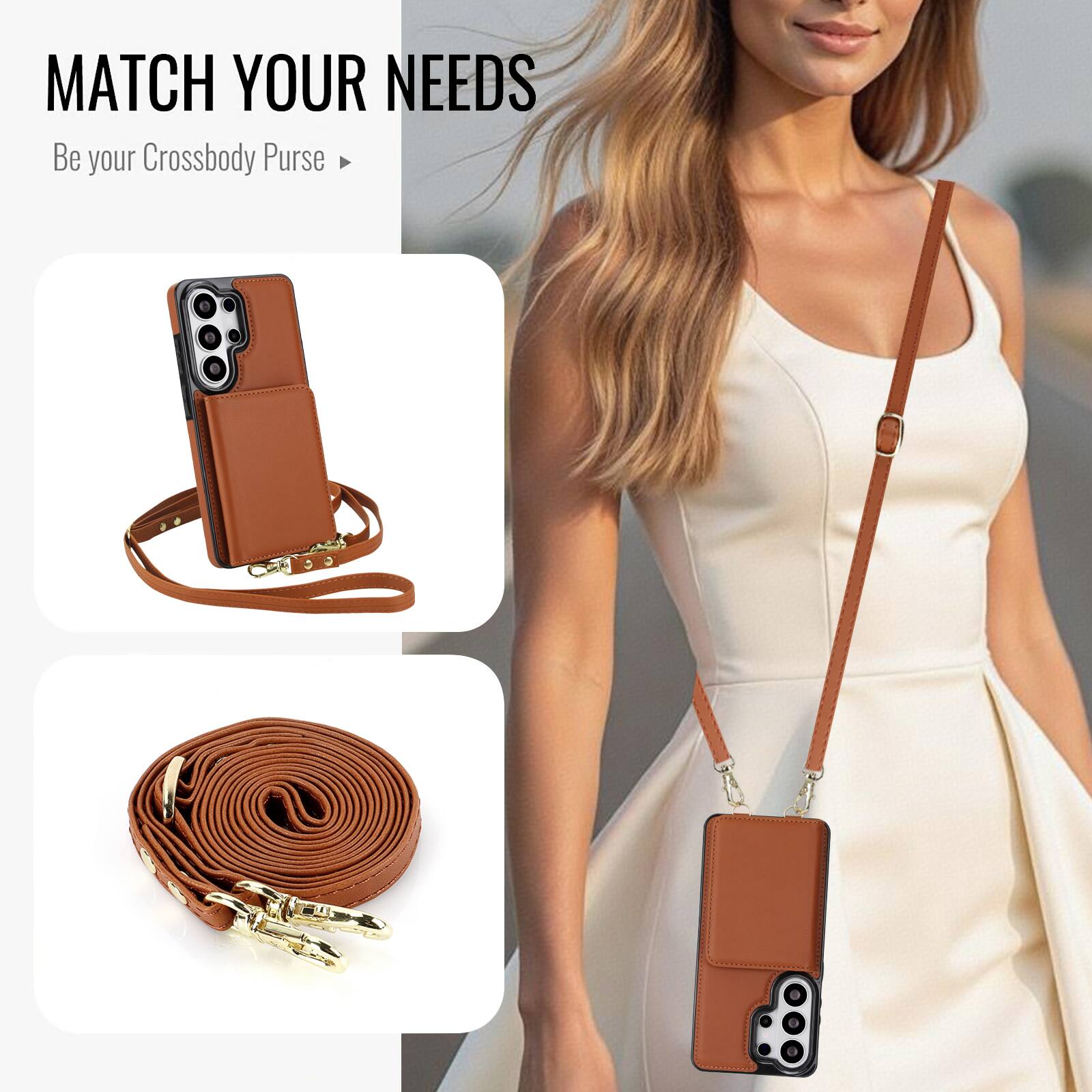 MATCH YOUR NEEDS  
Be your Crossbody Purse