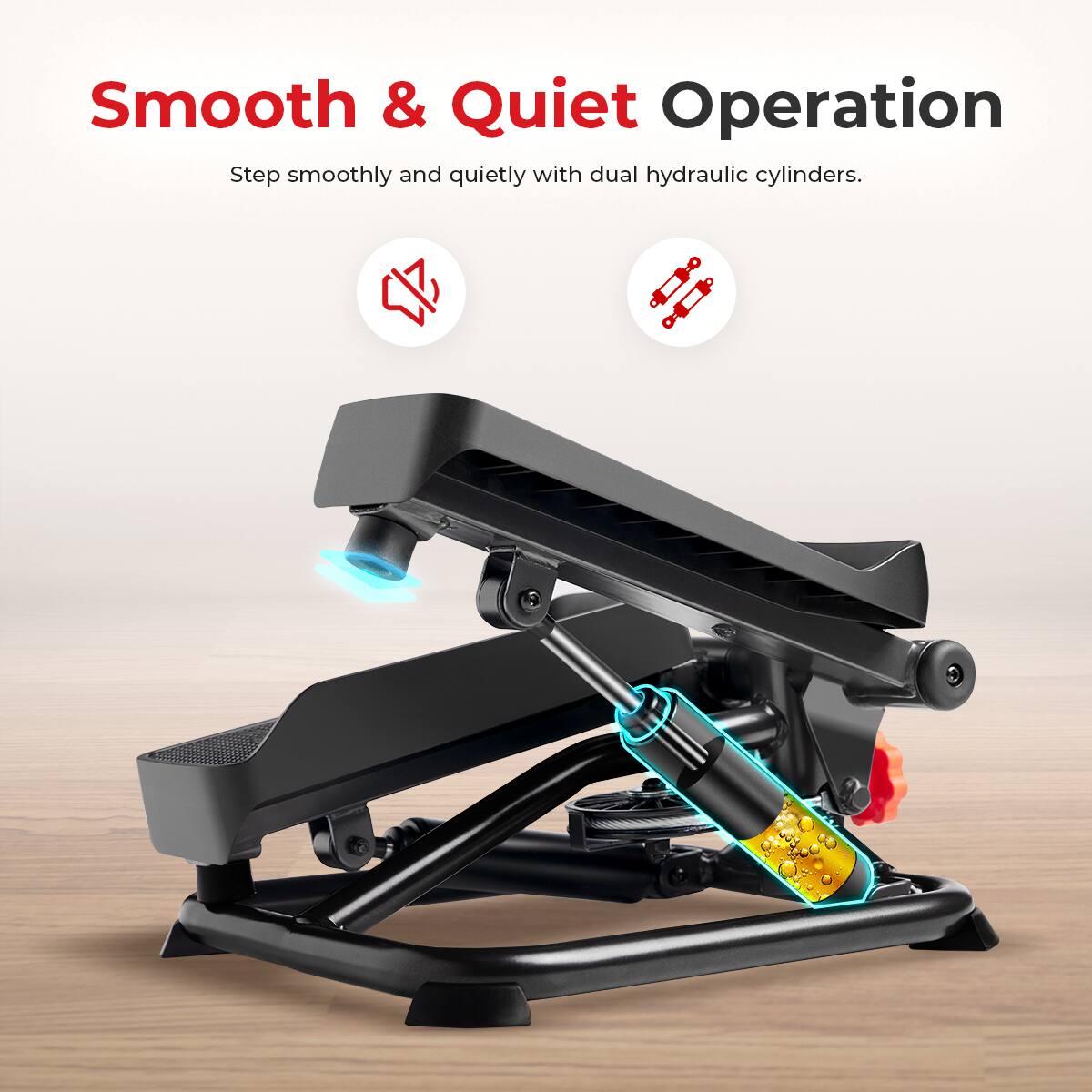 Smooth & Quiet Operation
Step smoothly and quietly with dual hydraulic cylinders.