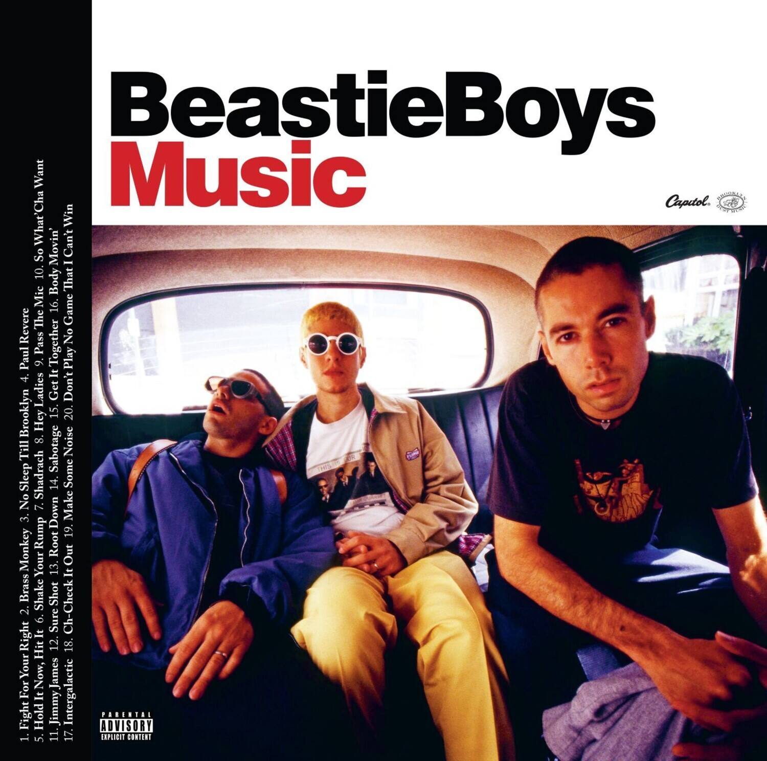 Beastie Boys  
Music  

Capitol  

1. Fight For Your Right  
2. Brass Monkey  
3. Hold It Now, Hit It  
4. Paul Revere  
5. Intergalactic  
6. Sure Shot  
7. Hey You!  
8. No Sleep Till Brooklyn  
9. It's A Made Thing  
10. So What'Cha Want  
11. The Rump  
12. Down With The King  
13. The Good Times  
14. Shadrach  
15. Get It Together  
16. That Body Mic  
17. Jimmy James  
18. Your Neck Is Like A Watermelon  
19. Shabba-Doo-Doo-Doo-Doo-Doo-Doo  
20. Hey You!  
21. The Rump  
22. Brass Monkey  
23. Hold It Now, Hit It  
24. Paul Revere  
25. Intergalactic  
26. Sure Shot  
27. Hey You!  
28. No Sleep Till Brooklyn  
29. It's A Made Thing  
30. So What'Cha Want  
31. The Rump  
32. Down With The King  
33. The Good Times  
34. Shadrach  
35. Get It Together  
36. That Body Mic  
37. Jimmy James  
38. Your Neck Is Like A Watermelon  
39. Shabba-Doo-Doo-Doo-Doo-Doo-Doo  
40. Hey You!  
41. The Rump  
42. Brass Monkey  
43. Hold It Now, Hit It  
44. Paul Revere  
45. Intergalactic  
46. Sure Shot  
47. Hey You!  
48. No Sleep Till Brooklyn  
49. It's A Made Thing  
50. So What'Cha Want  
51. The Rump  
52. Down With The King  
53. The Good Times  
54. Shadrach  
55. Get It Together  
56. That Body Mic  
57. Jimmy James  
58. Your Neck Is Like A Watermelon  
59. Shabba-Doo-Doo-Doo-Doo-Doo-Doo  
60. Hey You!  
61. The Rump  
62. Brass Monkey  
63. Hold It Now, Hit