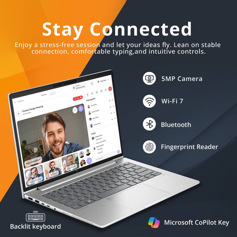 Stay Connected

Enjoy a stress-free session and let your ideas fly. Lean on stable connection, comfortable typing, and intuitive controls.

- 5MP Camera
- Wi-Fi 7
- Bluetooth
- Fingerprint Reader
- Backlit keyboard
- Microsoft CoPilot Key