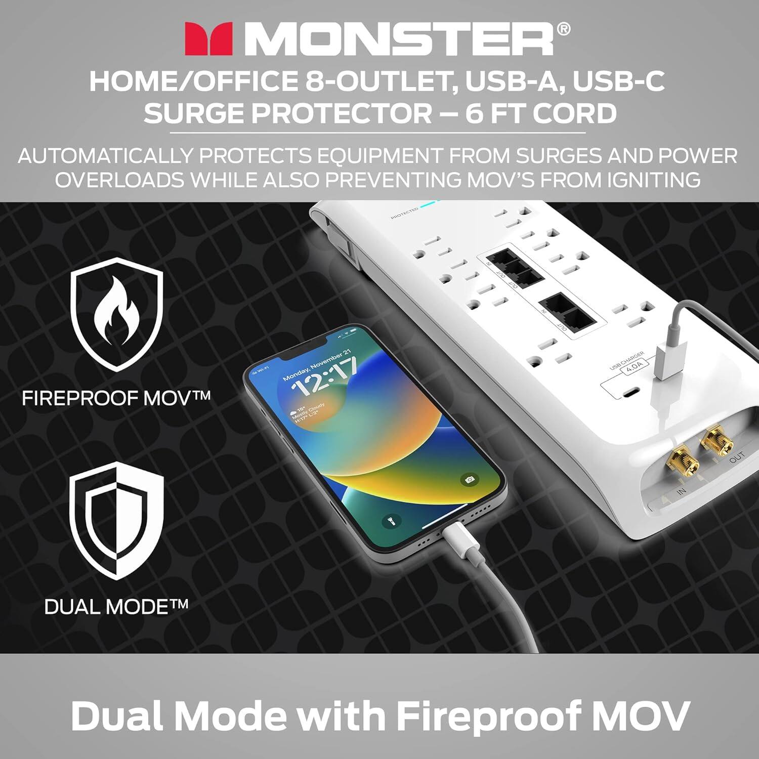 Monster Home/Office 8-Outlet, USB-A, USB-C Surge Protector - 6 Ft Cord: Automatically protects equipment from surges and power overloads while also preventing MOV's from igniting. Dual Mode with Fireproof MOV.