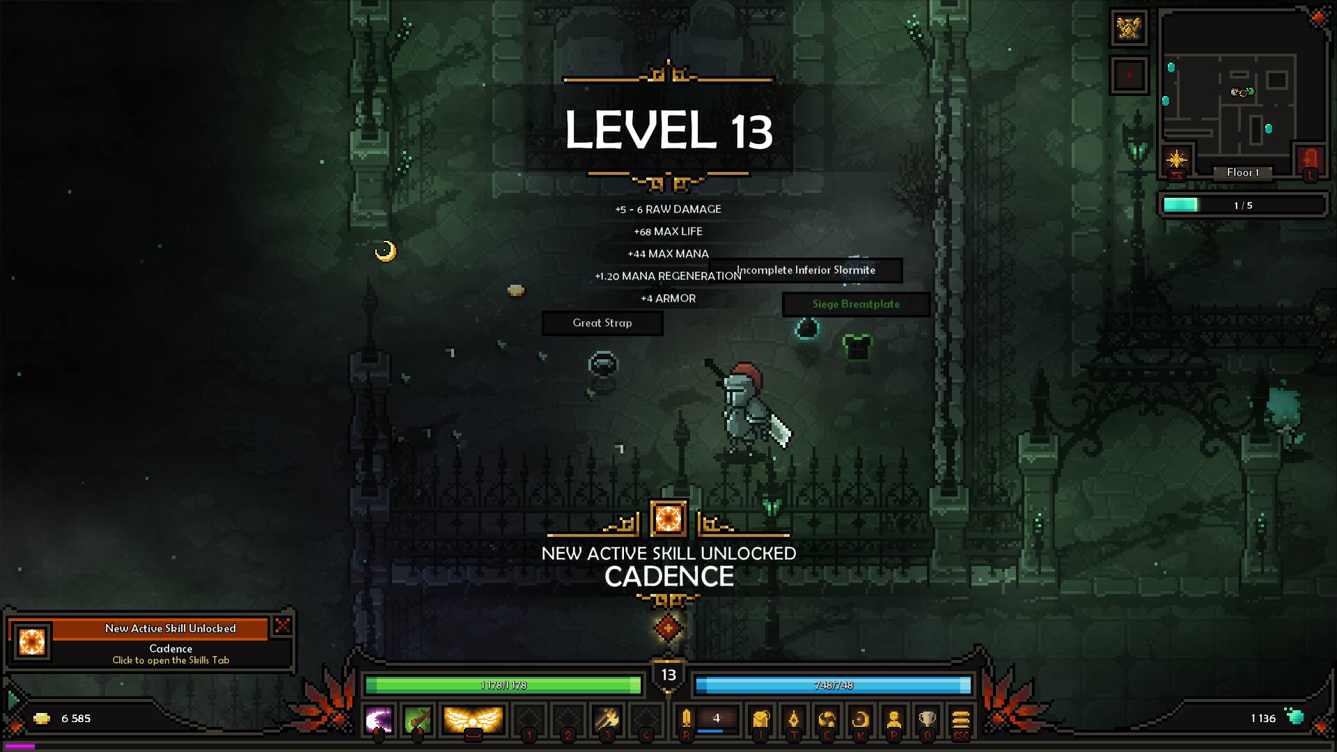 LEVEL 13  
+5 RAW DAMAGE  
Floort 1/5  
L Ba+  
MAX LIFE +44  
MAX MANA +44  
Incomplete Inferior Stormite +1.20 MANA REGENERATION  
+4 ARMOR  
Great Strap Siege Breastplate  

NEW ACTIVE SKILL UNLOCKED  
CADENCE  

New Active Skill Unlocked Cadence  
Click to open the Skill Tab  

1780/1780  
13  
748/748  
6  
585  
1  
2  
3  
R  
4  
I  
T  
C  
K  
P  
0  
ecc  
136