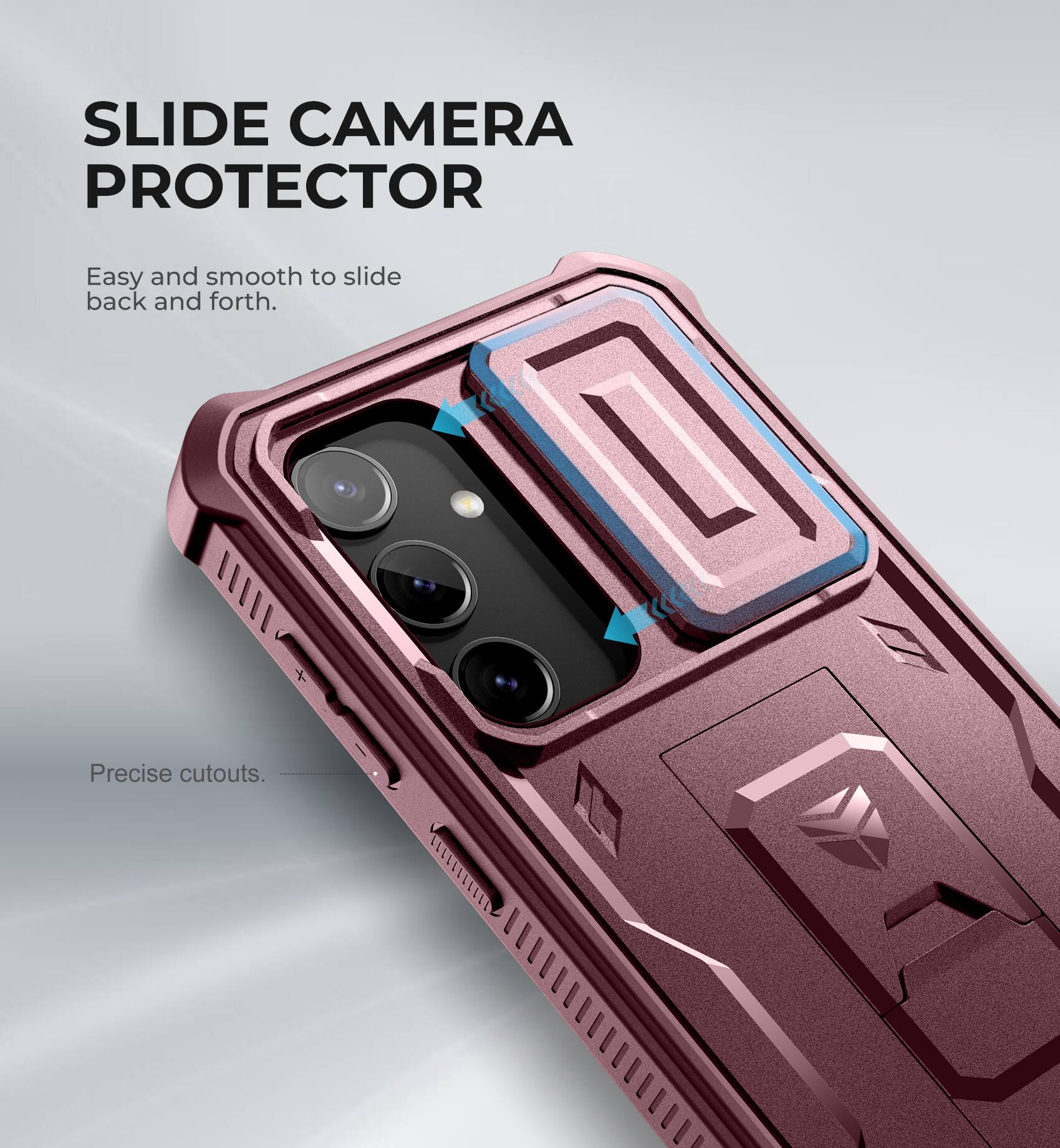 SLIDE CAMERA PROTECTOR
Easy and smooth to slide back and forth.
Precise cutouts.