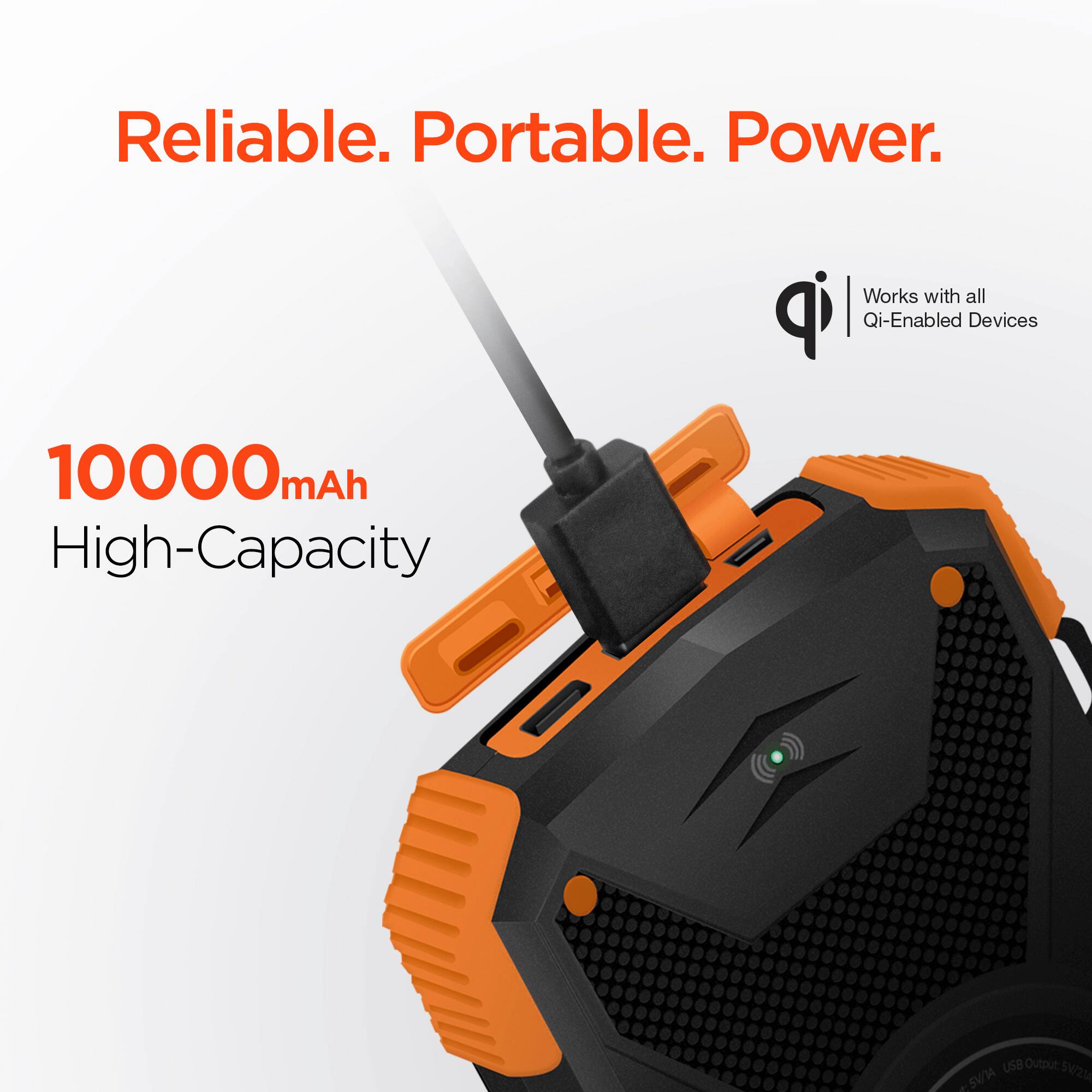 Reliable. Portable. Power.  
Works with all Qi-Enabled Devices  
10000mAh  
High-Capacity  
USB Output: 5V/3A, 5V/21A