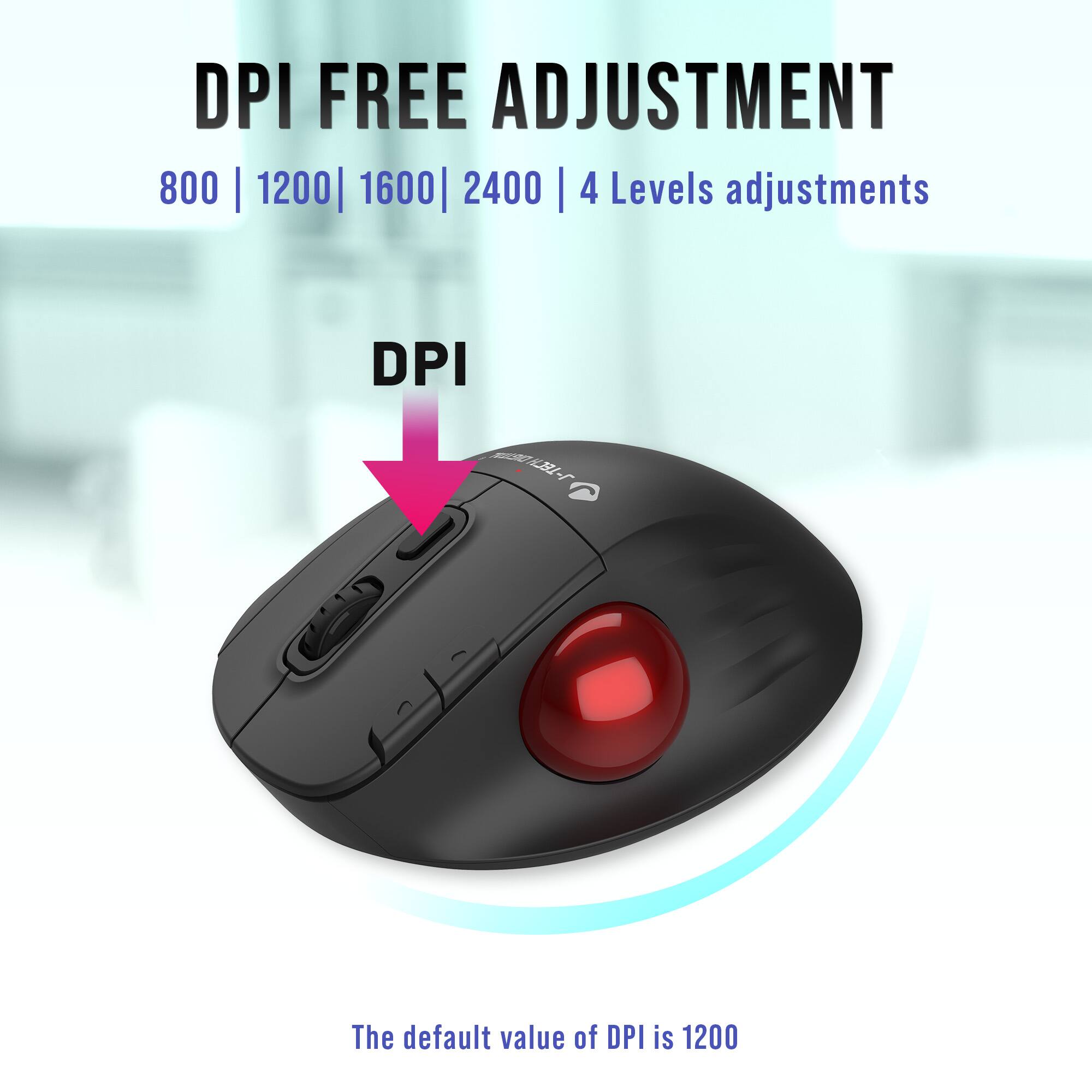 DPI FREE ADJUSTMENT  
800 | 1200 | 1600 | 2400 | 4 Levels adjustments  

DPI  

The default value of DPI is 1200