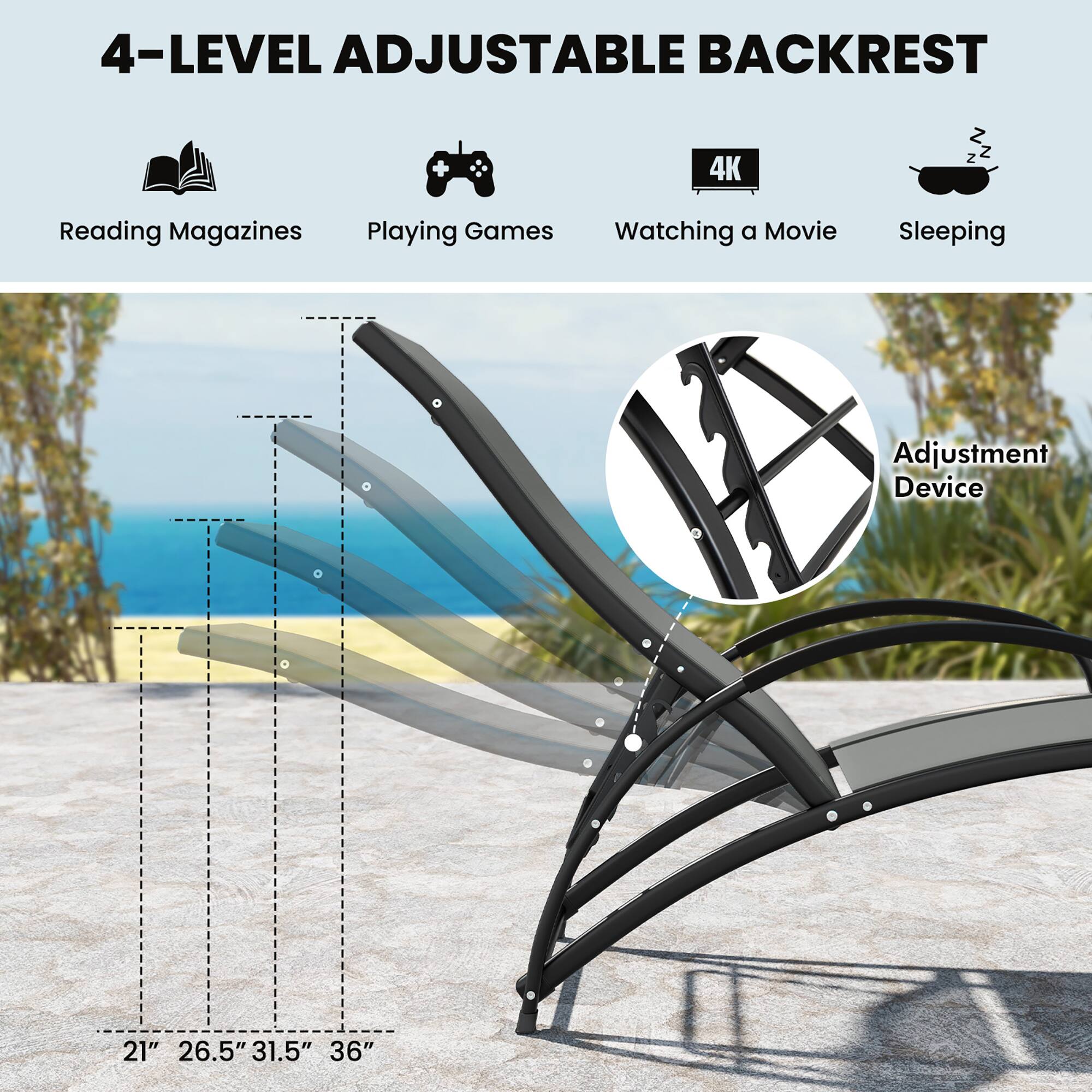 4-Level Adjustable Backrest

- Reading Magazines
- Playing Games
- Watching a Movie
- Sleeping

Adjustment Device

21" 26.5" 31.5" 36"