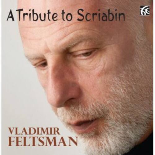 A Tribute to Scriabin

VLADIMIR FELTSMAN
